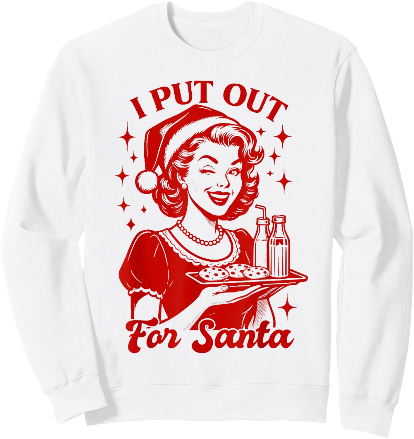 Christmas Xmas Vibes Sarcasm Humor Funny I Put Out for Santa Sweatshirt - Sweatshirt | White