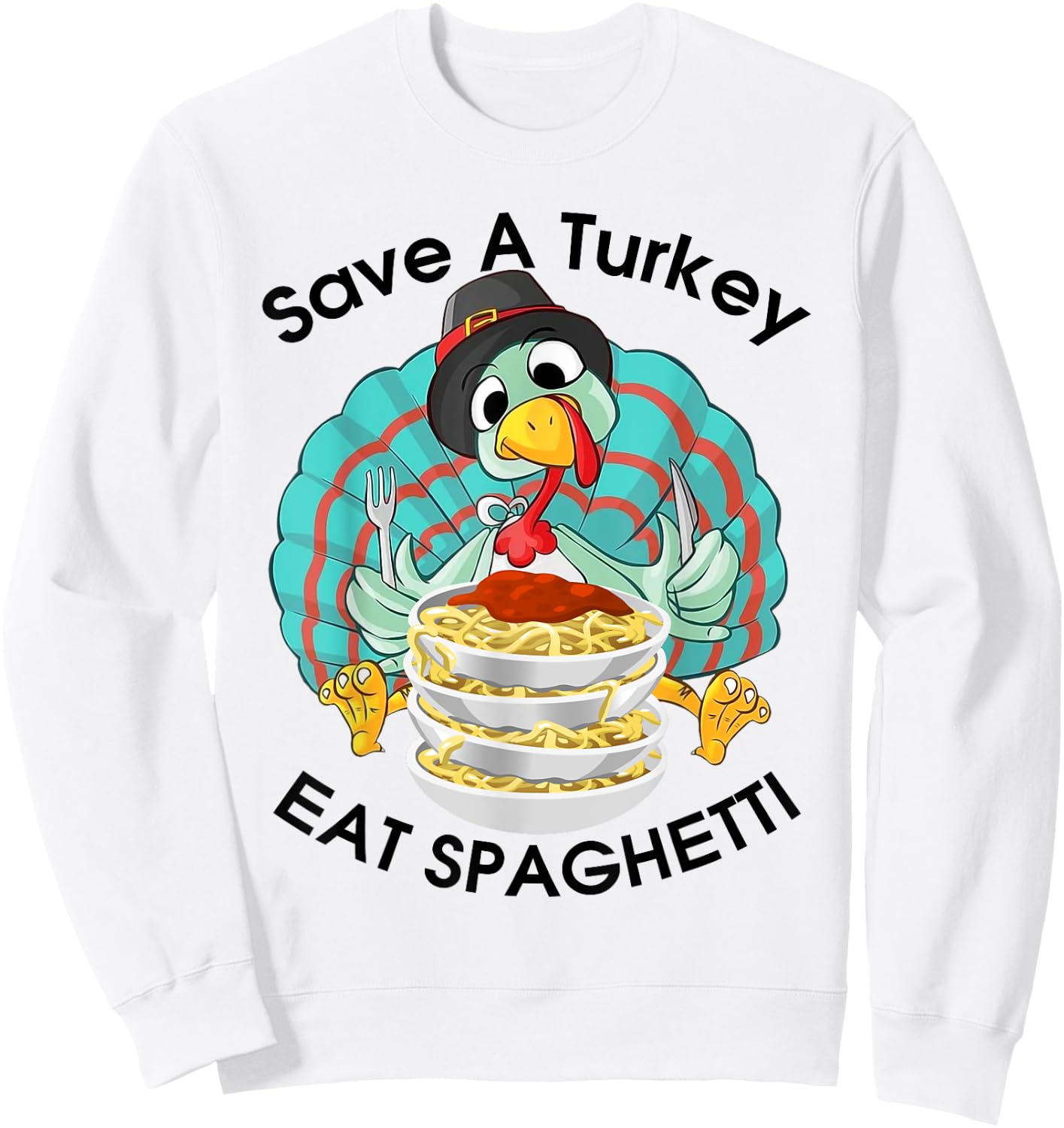 Save A Turkey Eat Spaghetti Cute Italian Funny Thanksgiving Sweatshirt - Sweatshirt | White