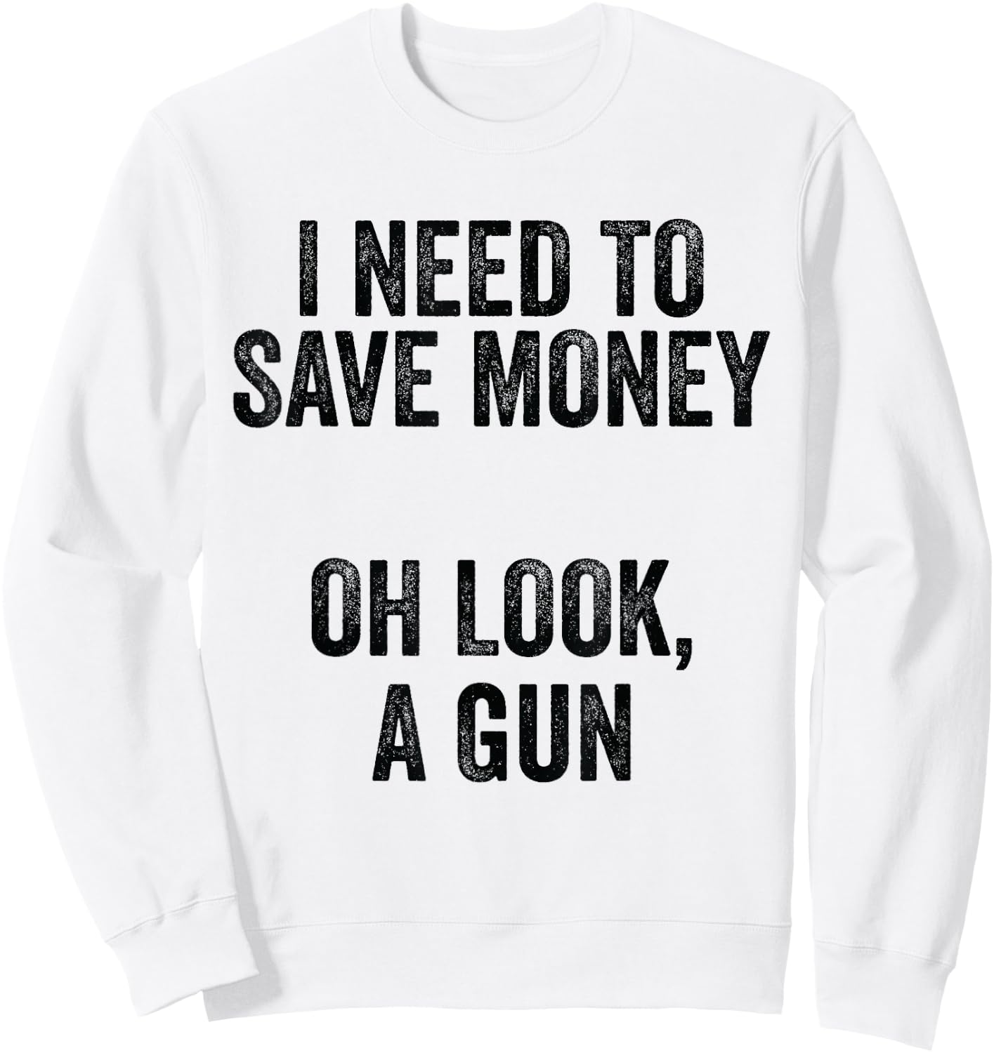 Gun Collector - I Need To Money A Gun Sweatshirt - Sweatshirt | White