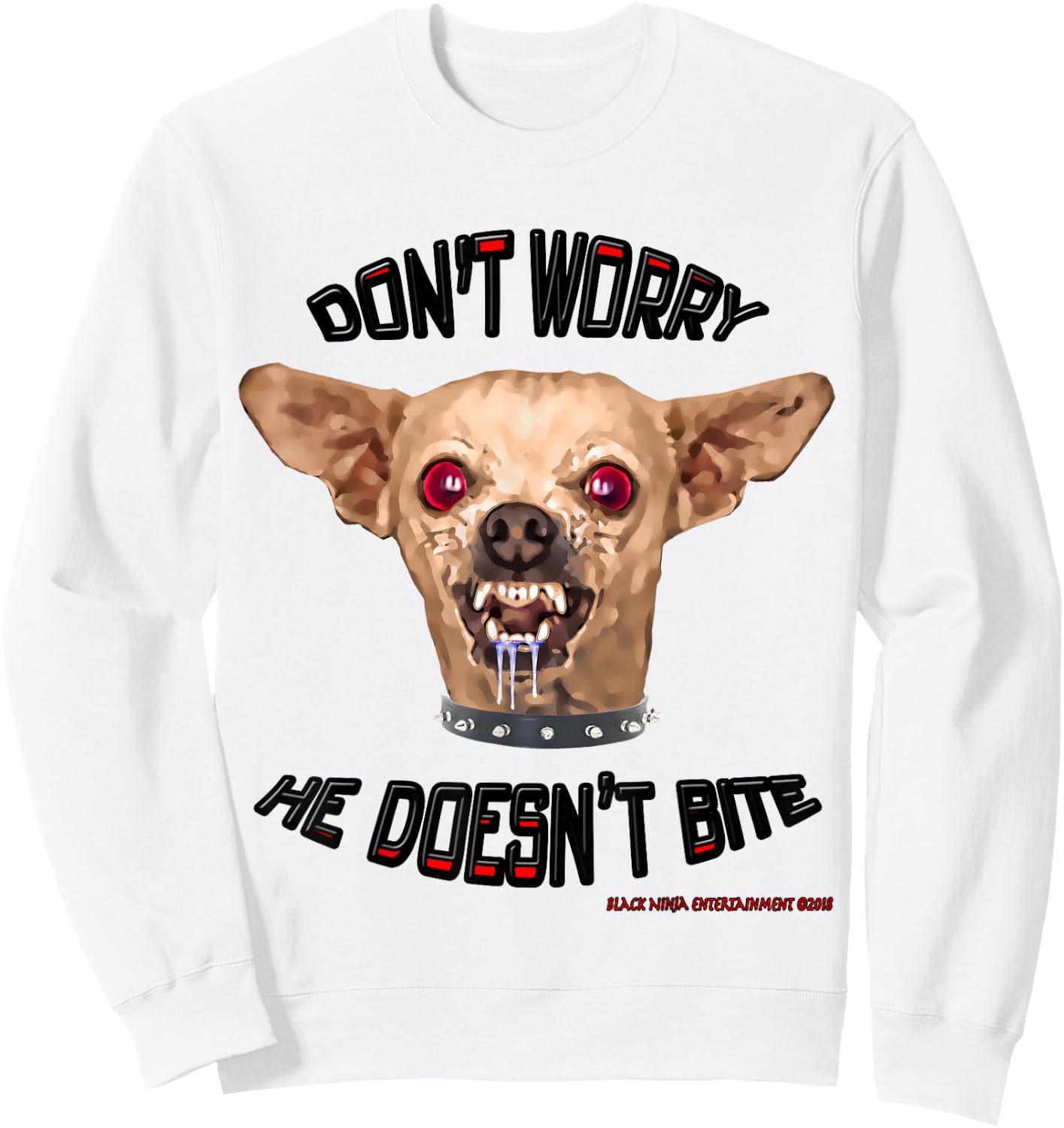 DON'T WORRY HE DOESN'T BITE - Funny Small Vicious Dog Shirt Sweatshirt - Sweatshirt | White