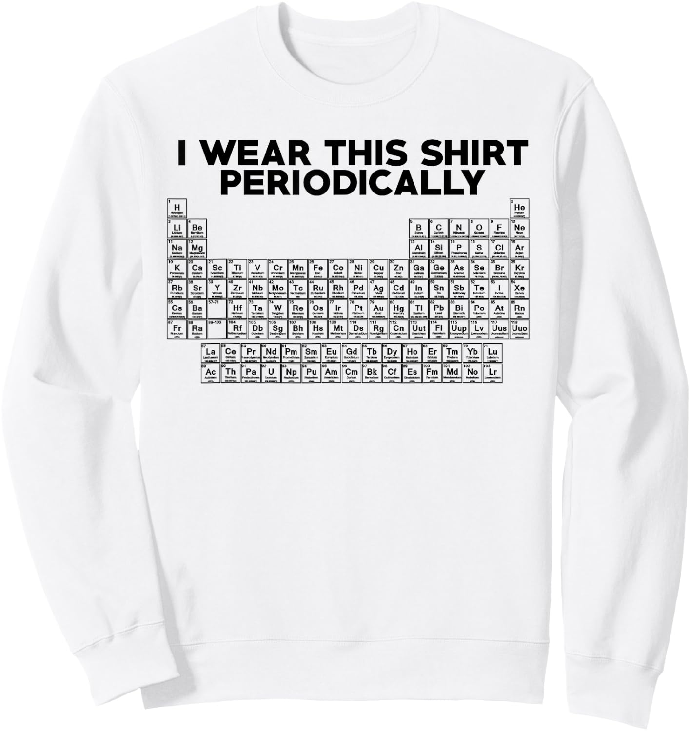 I Wear This Shirt Periodically Funny Science Sweatshirt - Sweatshirt | White