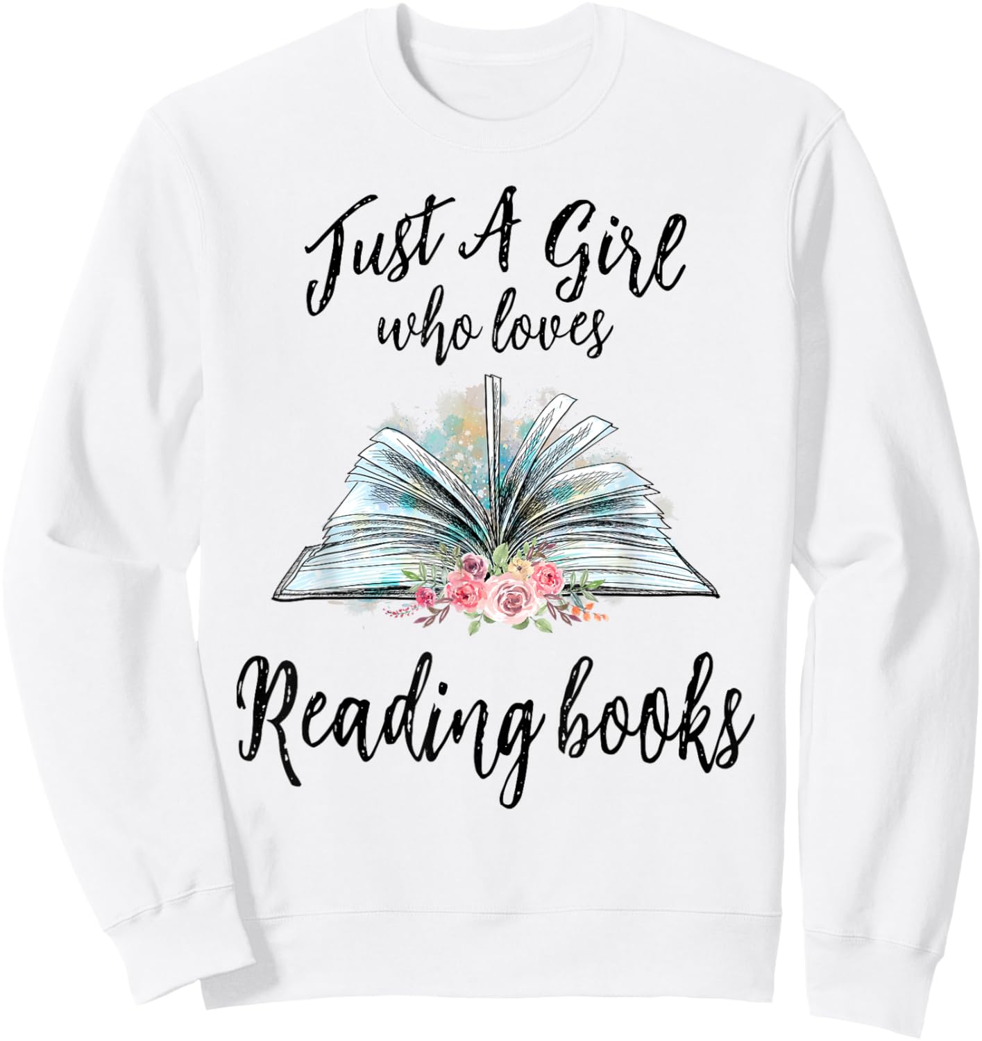 Just a Girl Who Loves Books Lover Bookworm Bookaholic Reader Sweatshirt - Sweatshirt | White