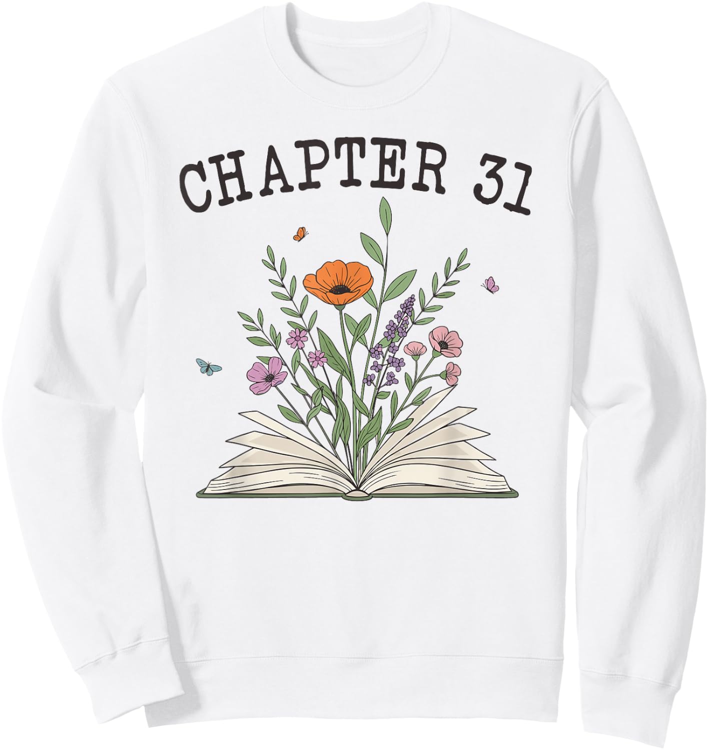 Chapter 31 - Book Lovers & Readers 31st Birthday Wildflowers Sweatshirt - Sweatshirt | White