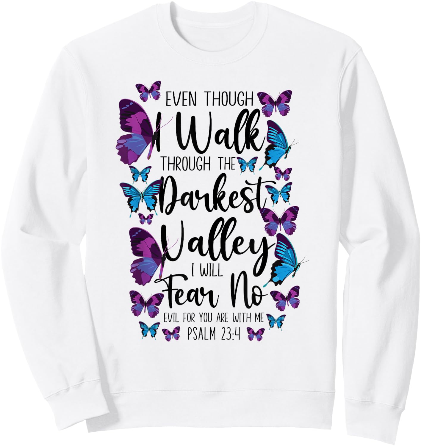 Christian Bible Verse Quote Butterfly Psalm 23:4 Sweatshirt - Sweatshirt | White