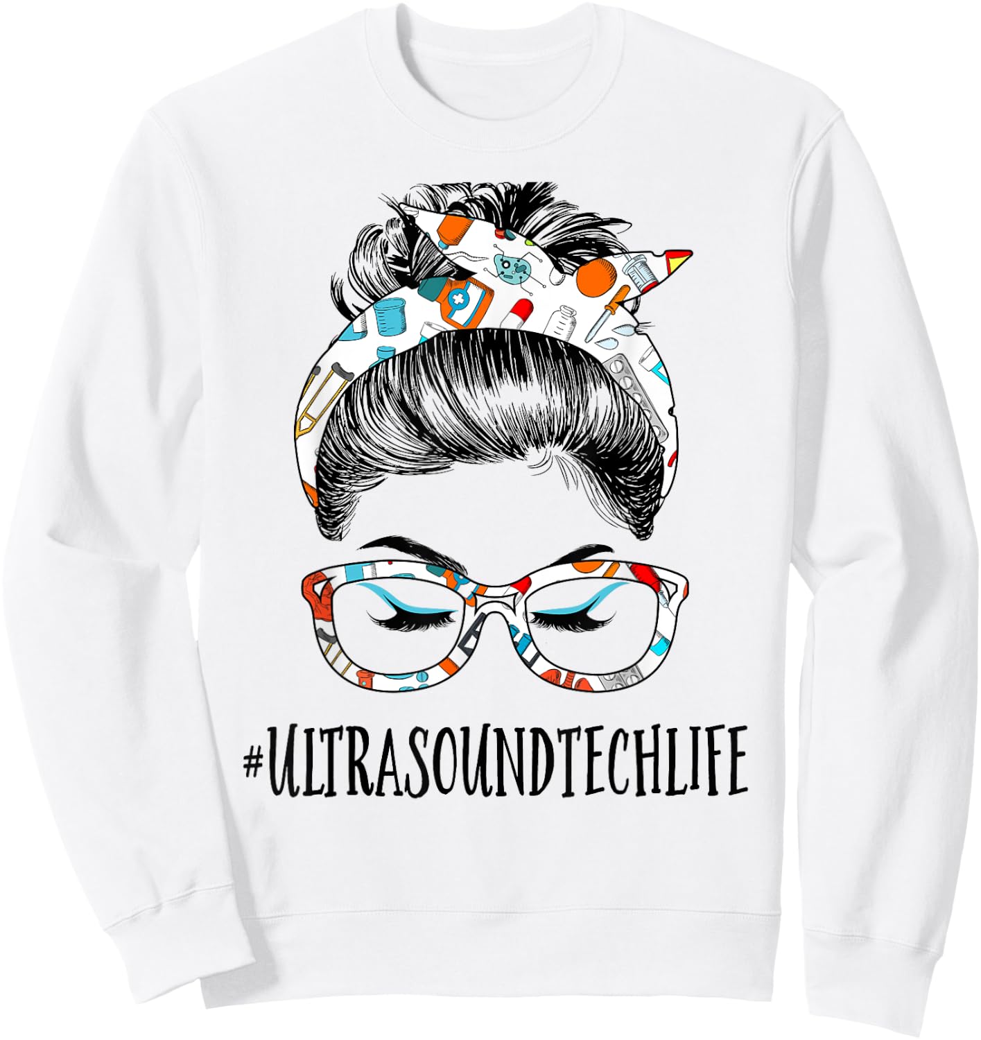 Ultrasound Tech Life Messy Hair Woman Bun Healthcare Sweatshirt - Sweatshirt | White