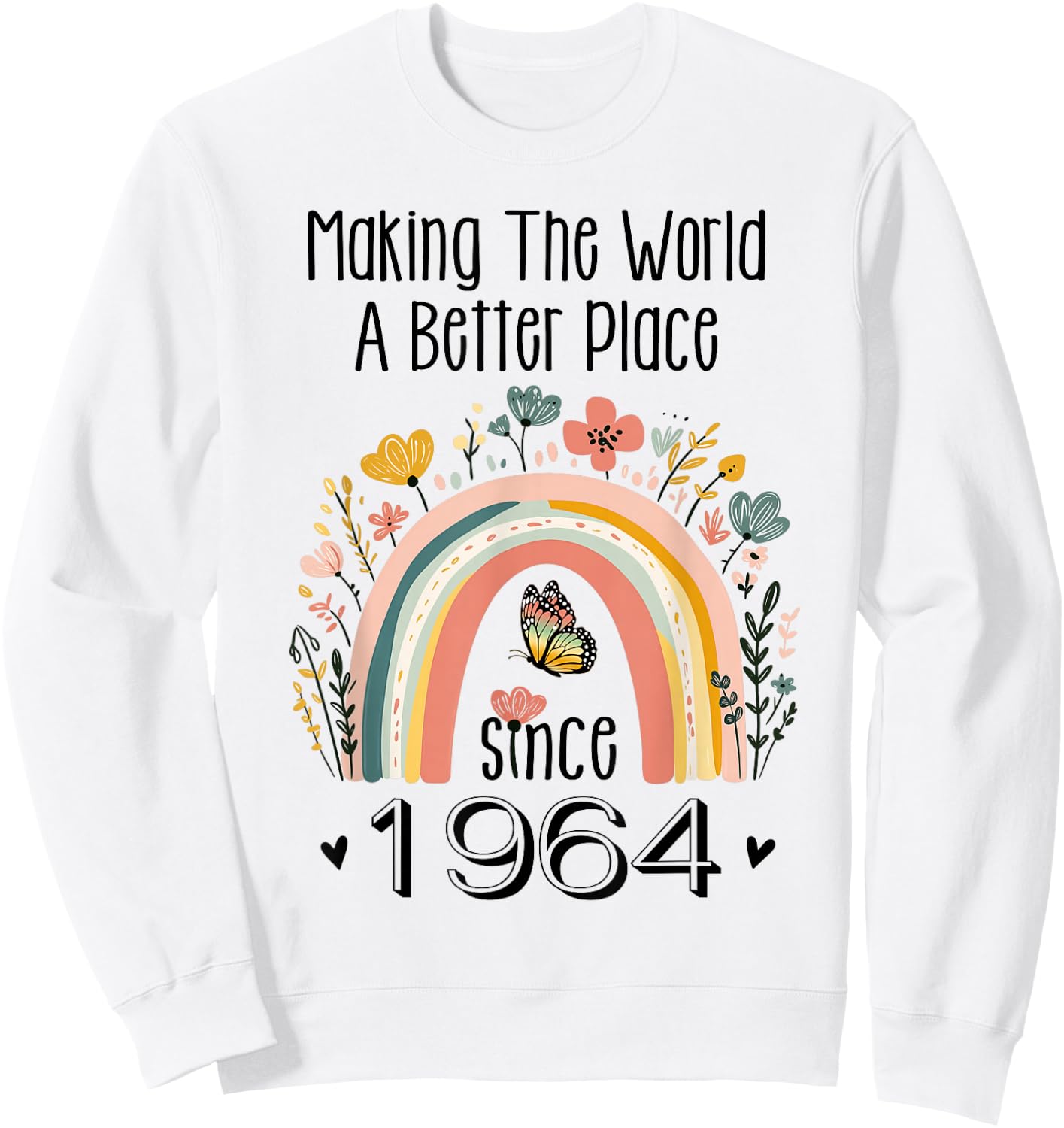 60th Birthday Making The World A Better Place Since 1964 Sweatshirt - Sweatshirt | White