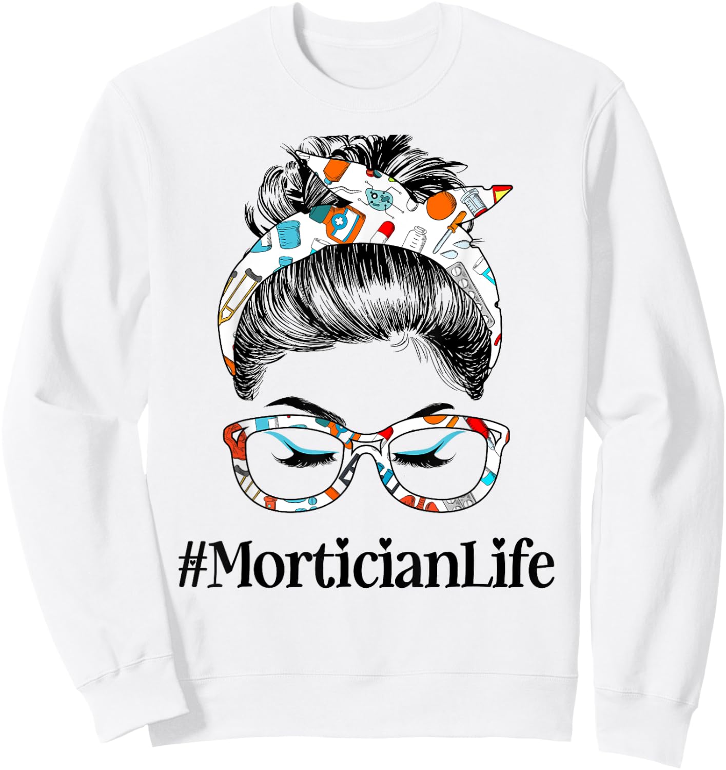 Mortician Life Messy Hair Woman Bun Healthcare worker Sweatshirt - Sweatshirt | White