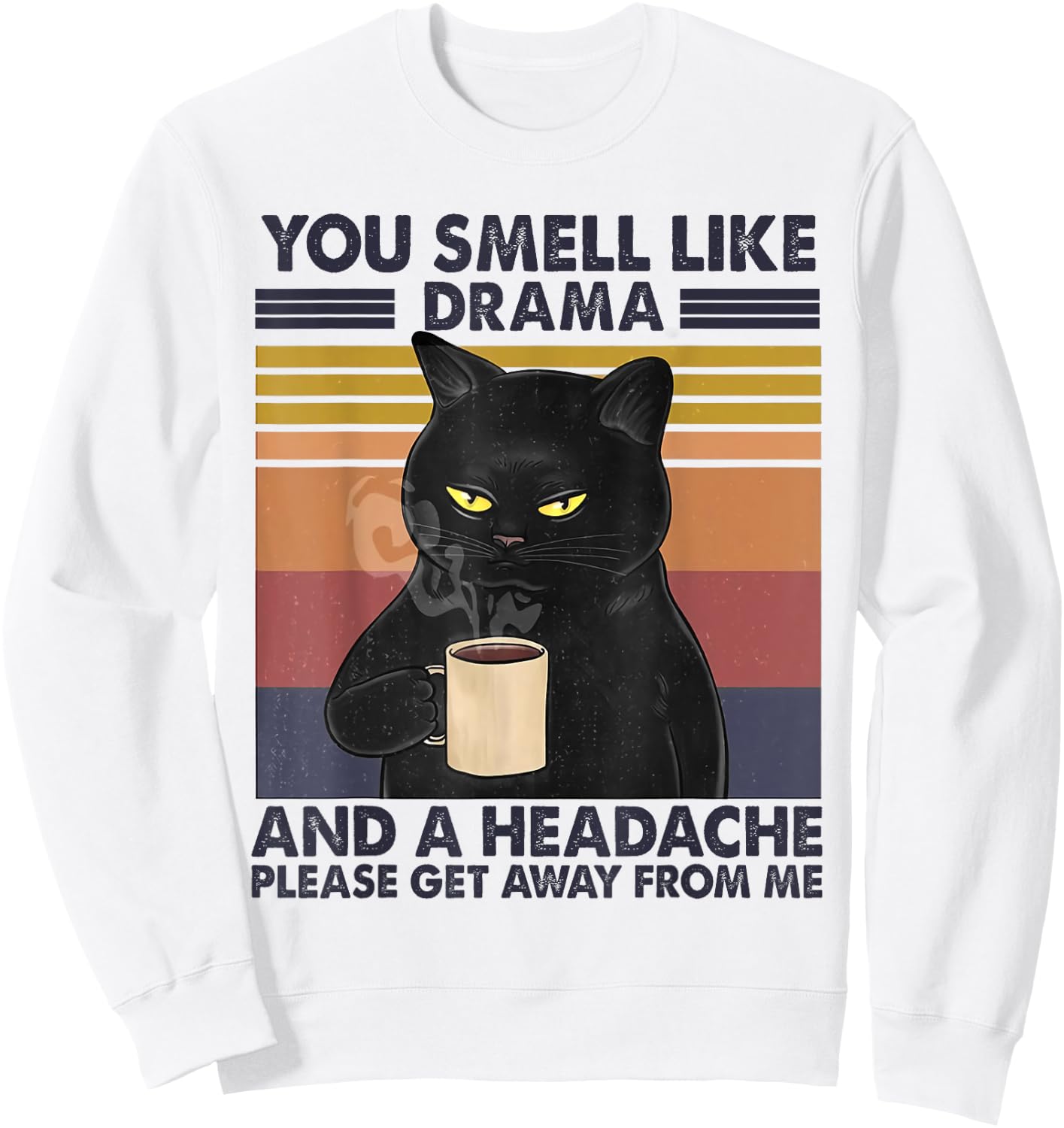 You Smell Like Drama and a Headache Coffee Cat Sweatshirt - Sweatshirt | White