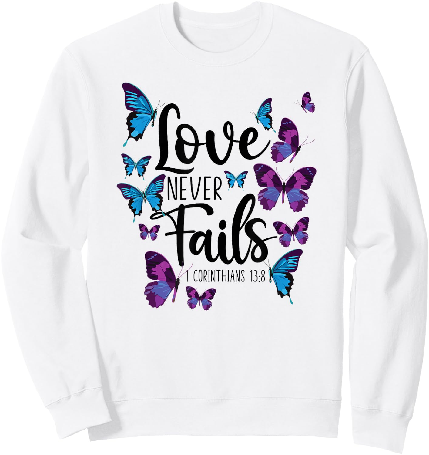 Christian Bible Verse Quote Butterfly 1 Corinthians 13:8 Sweatshirt - Sweatshirt | White