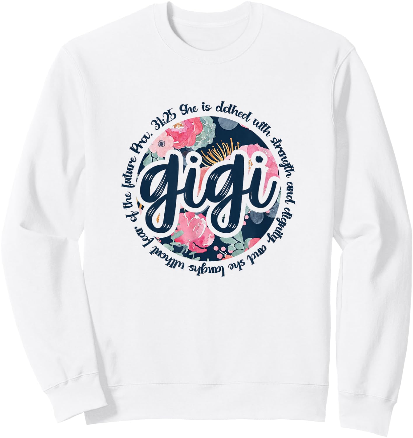 Proverbs 31 Gigi Proverbs 31:25 Christian Floral Sweatshirt - Sweatshirt | White