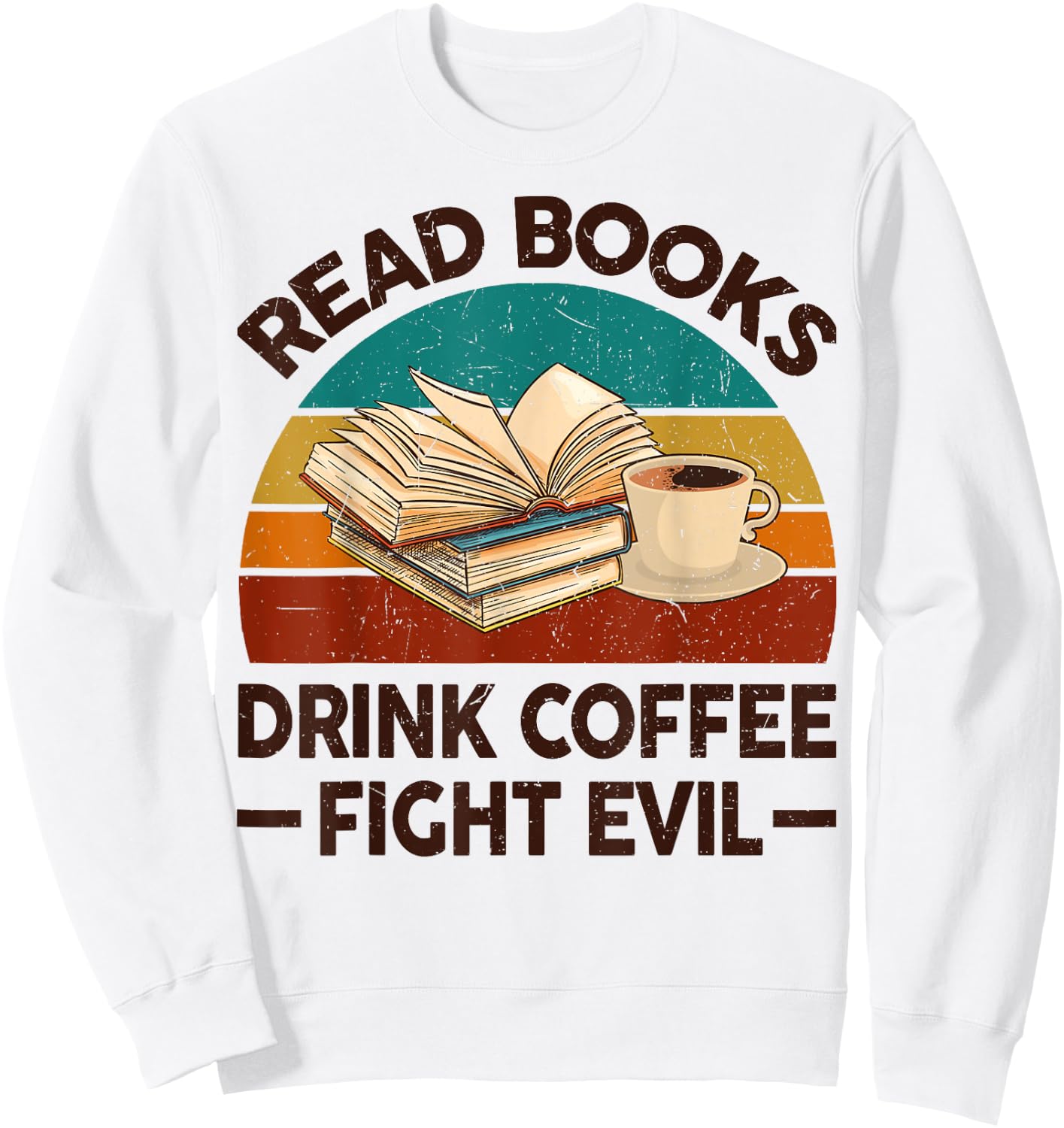 Read Book Drink Coffee Fight Evil Funny Reading Teacher Men Women Sweatshirt - Sweatshirt | White