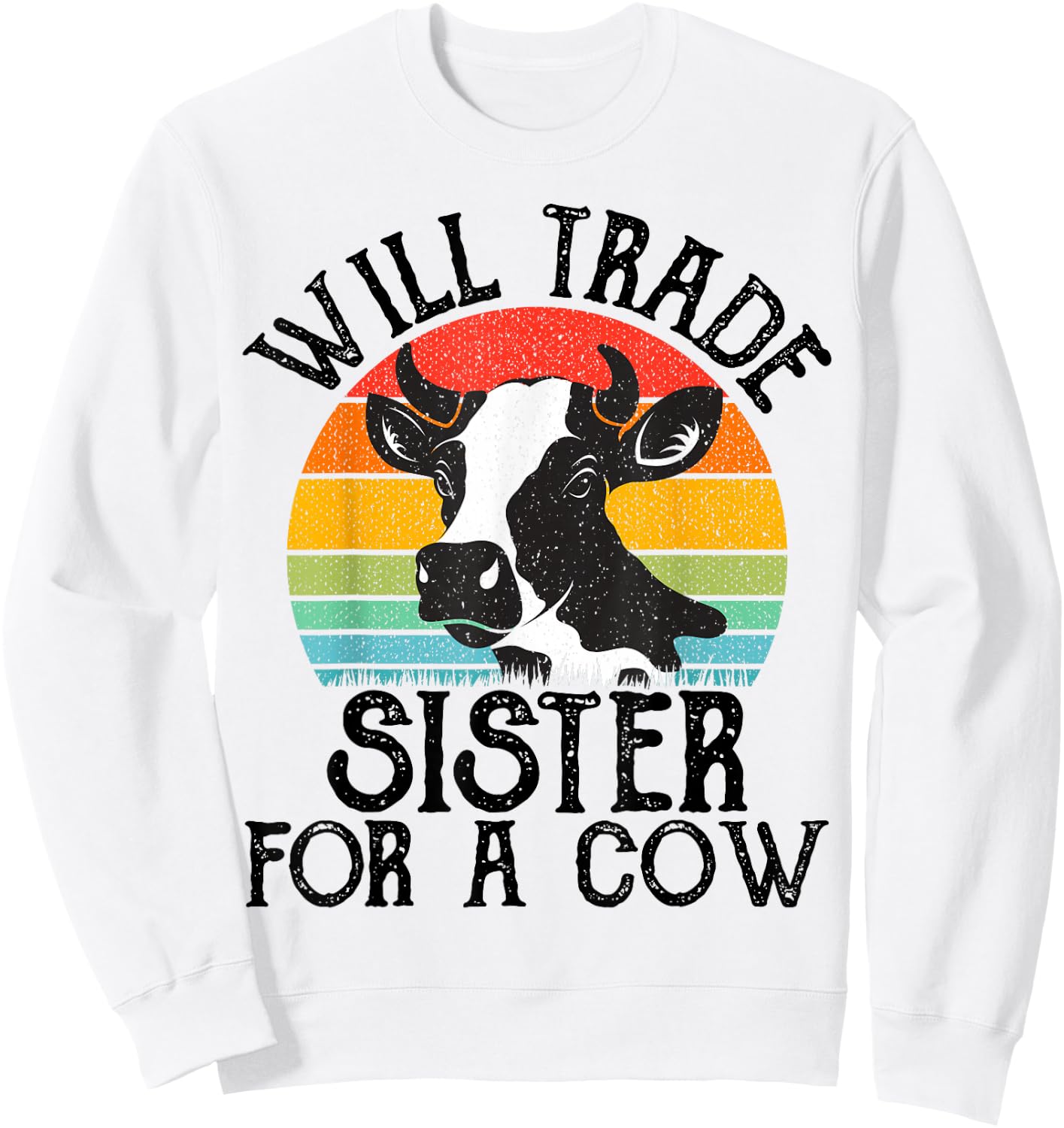 Funny Cow, Will Trade Sister For a Cow, Cool Cow Lovers Sweatshirt - Sweatshirt | White