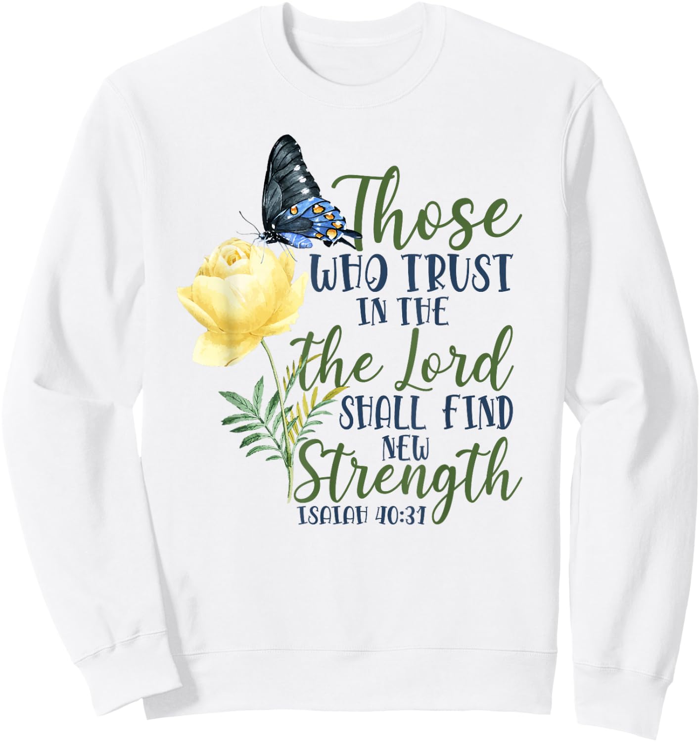 Christian Bible Verse Butterfly Rose Flower Isaiah 40:31 Sweatshirt - Sweatshirt | White