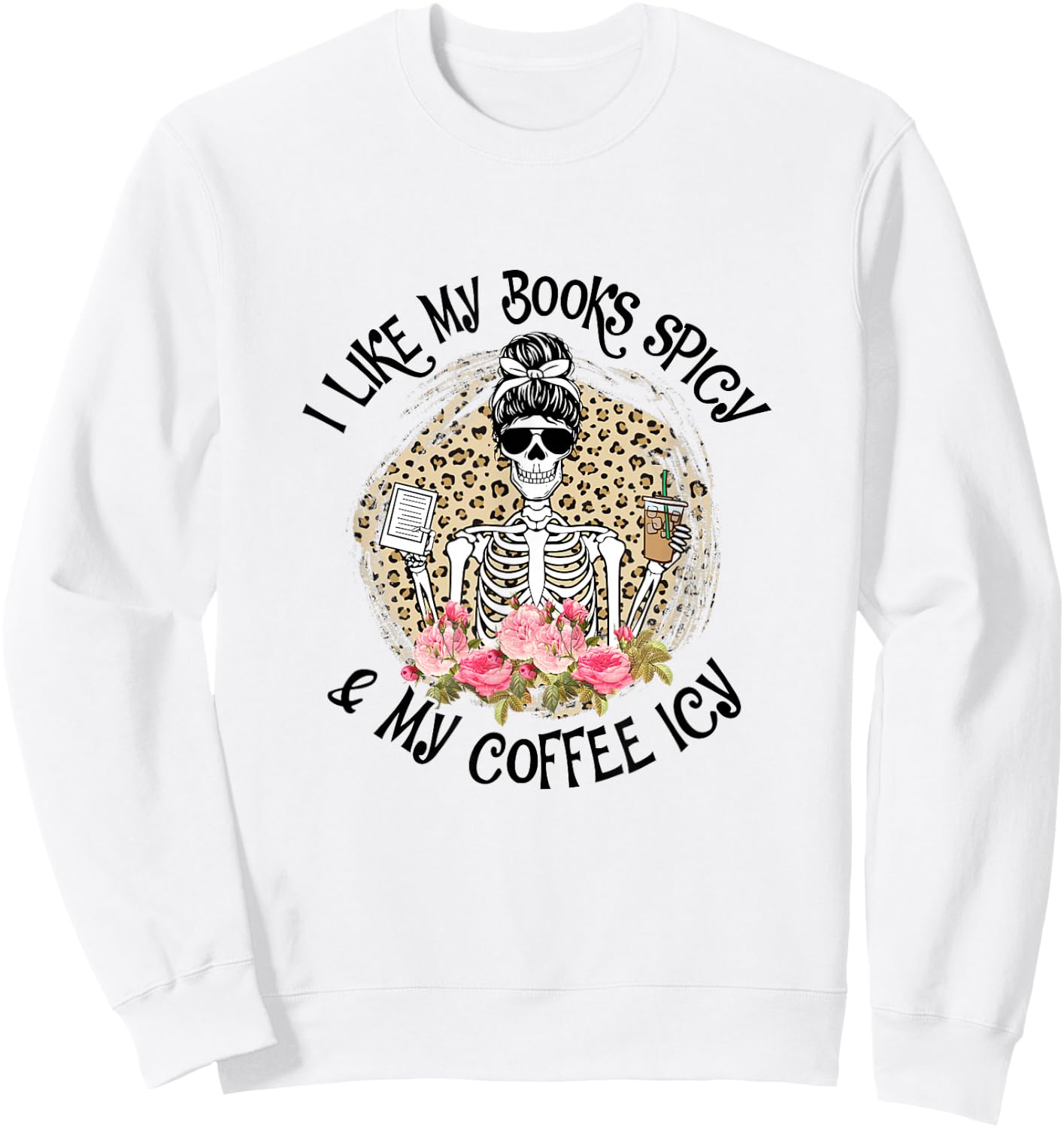 I Like My Books Spicy & My Coffee Icy Reader Reading Bookish Sweatshirt - Sweatshirt | White