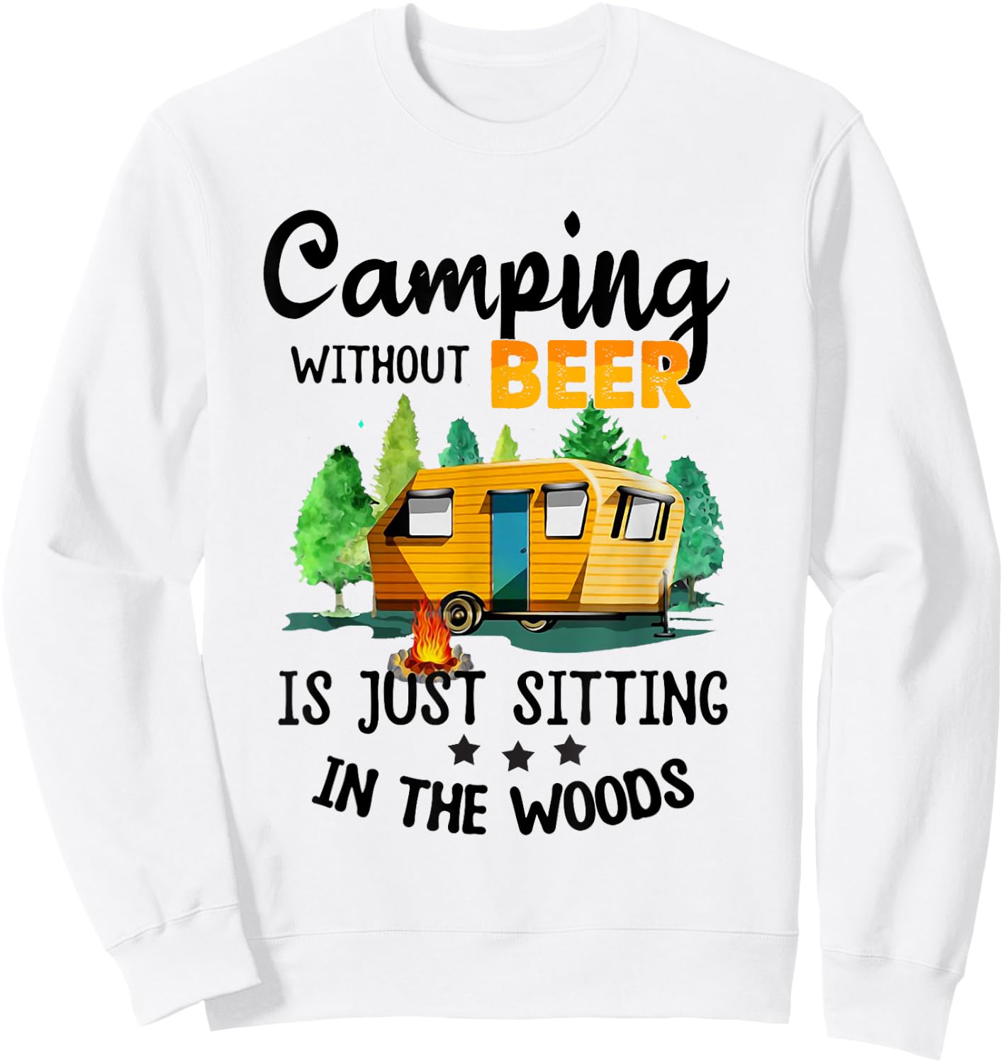 Camping Without Beer Is Just Sitting In The Woods Sweatshirt - Sweatshirt | White
