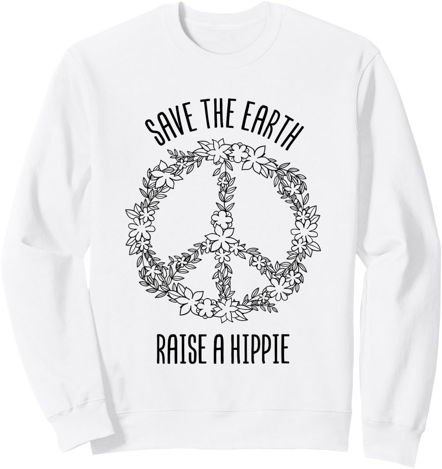 Save The Earth Raise A Hippie Planet Earth Day Gift Sweatshirt - Sweatshirt | White