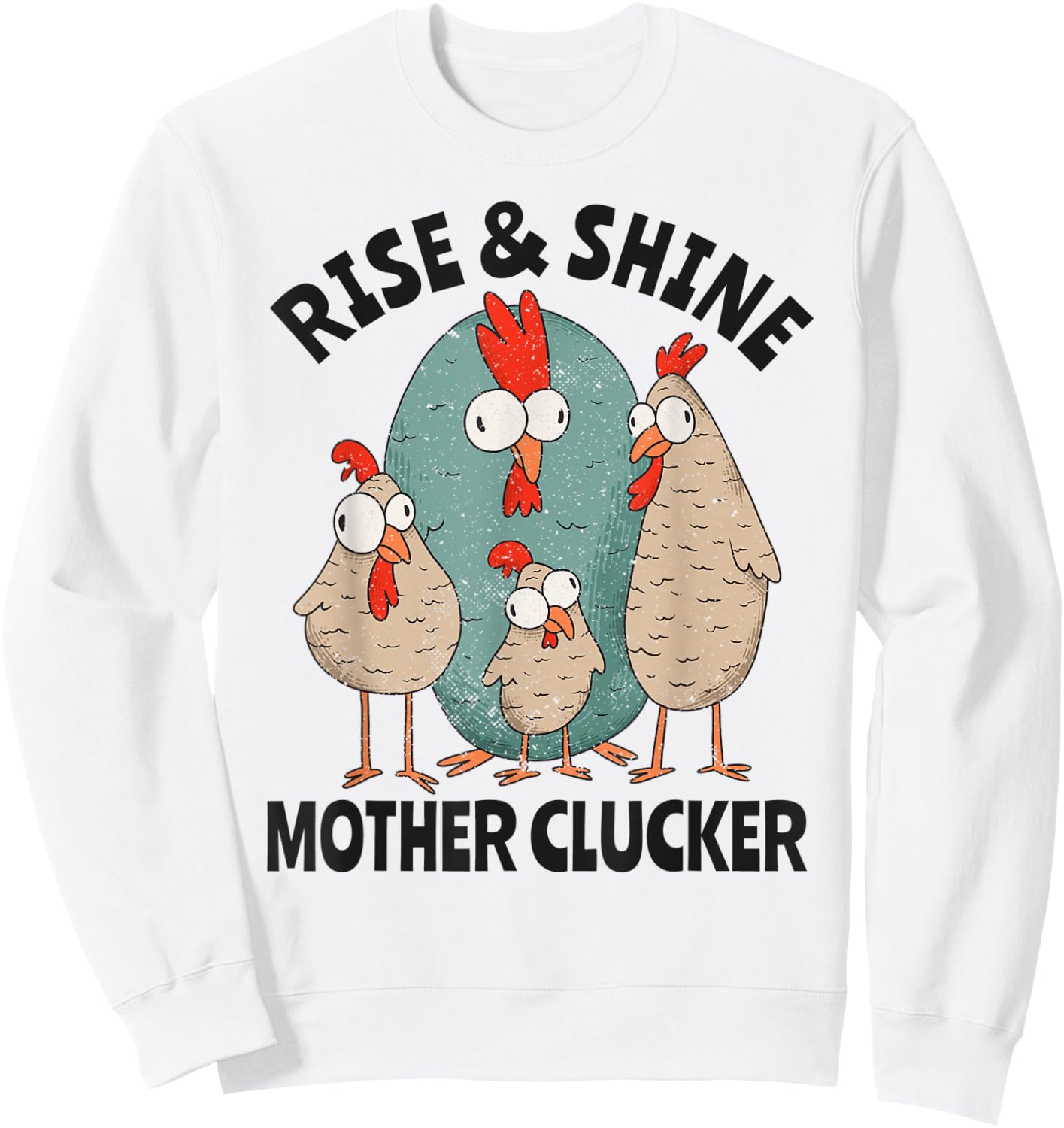 Rise & Shine Mother Clucker Crazy Chicken Sweatshirt - Sweatshirt | White