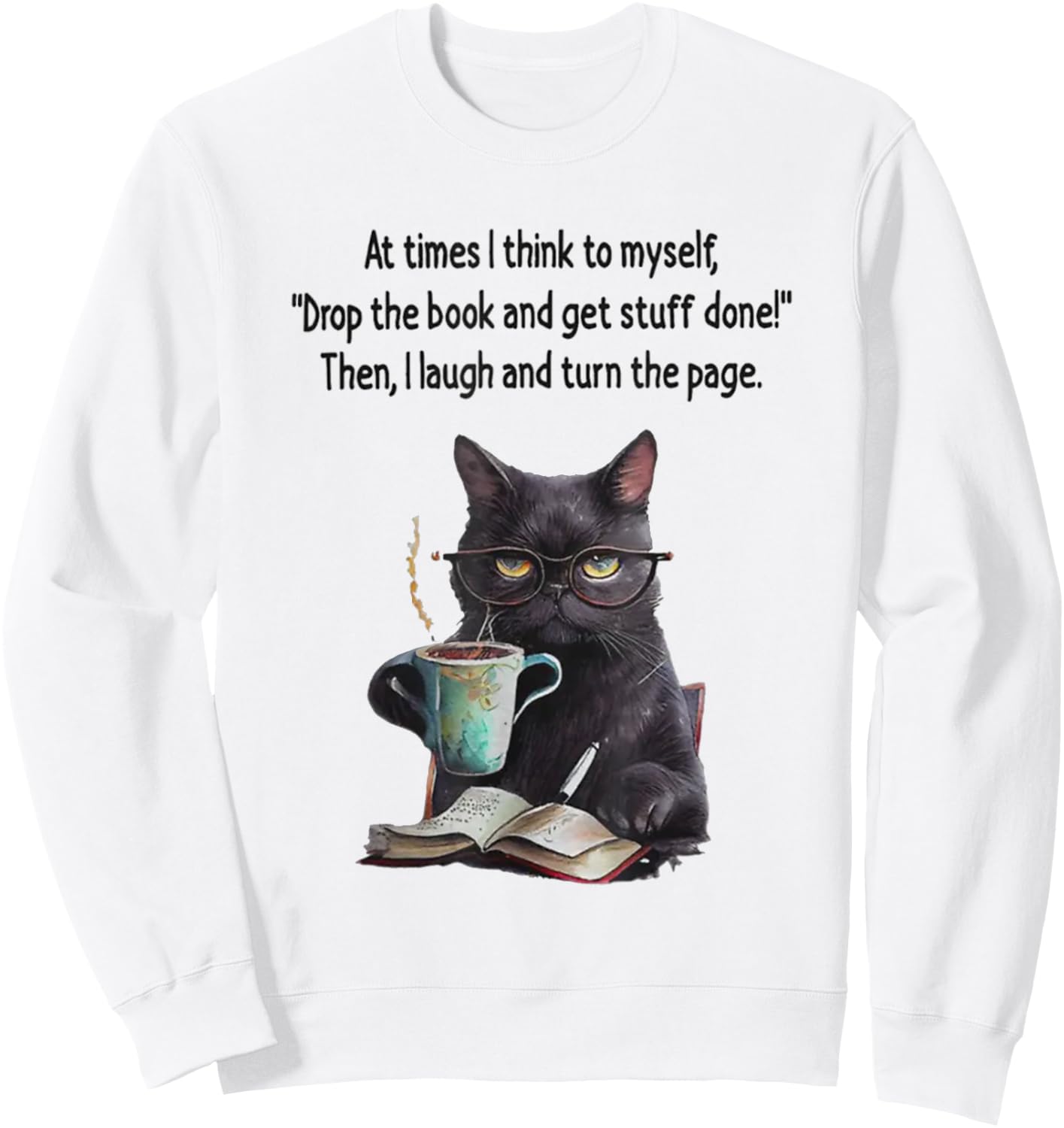 At Times I Think To Myself Drop The Book And Get Stuff Done Sweatshirt - Sweatshirt | White