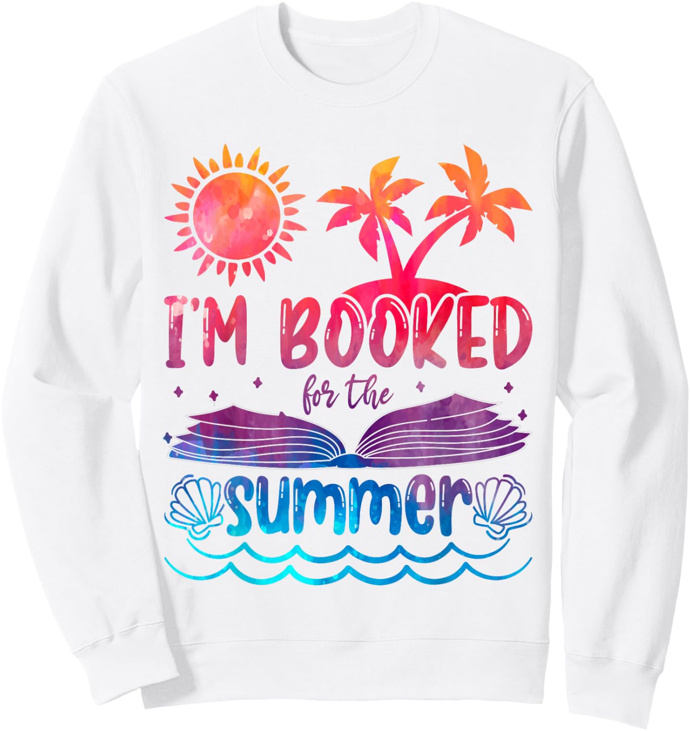 I'm Booked For Summer Tie Dye Beach Vacation Reading Lover Sweatshirt - Sweatshirt | White