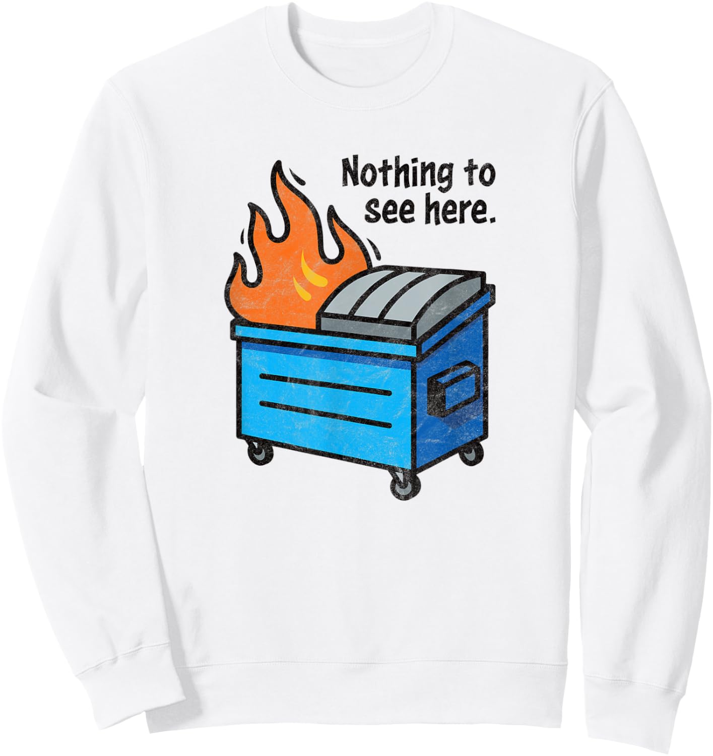 NOTHING TO SEE HERE - funny retro dumpster on fire sarcastic Sweatshirt - Sweatshirt | White