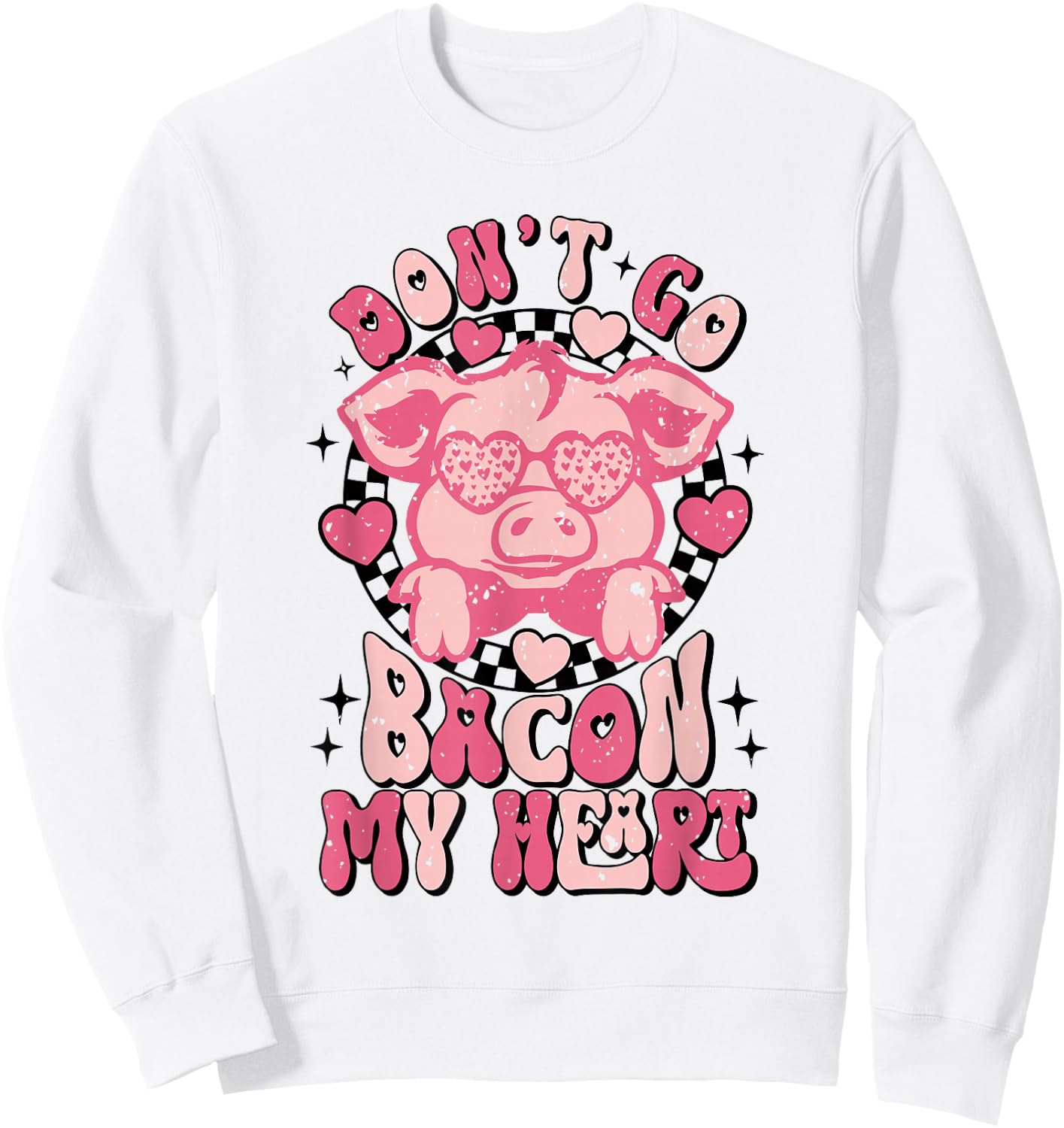 Don't Go Bacon My Heart Funny Valentine Couple Men Women Sweatshirt - Sweatshirt | White