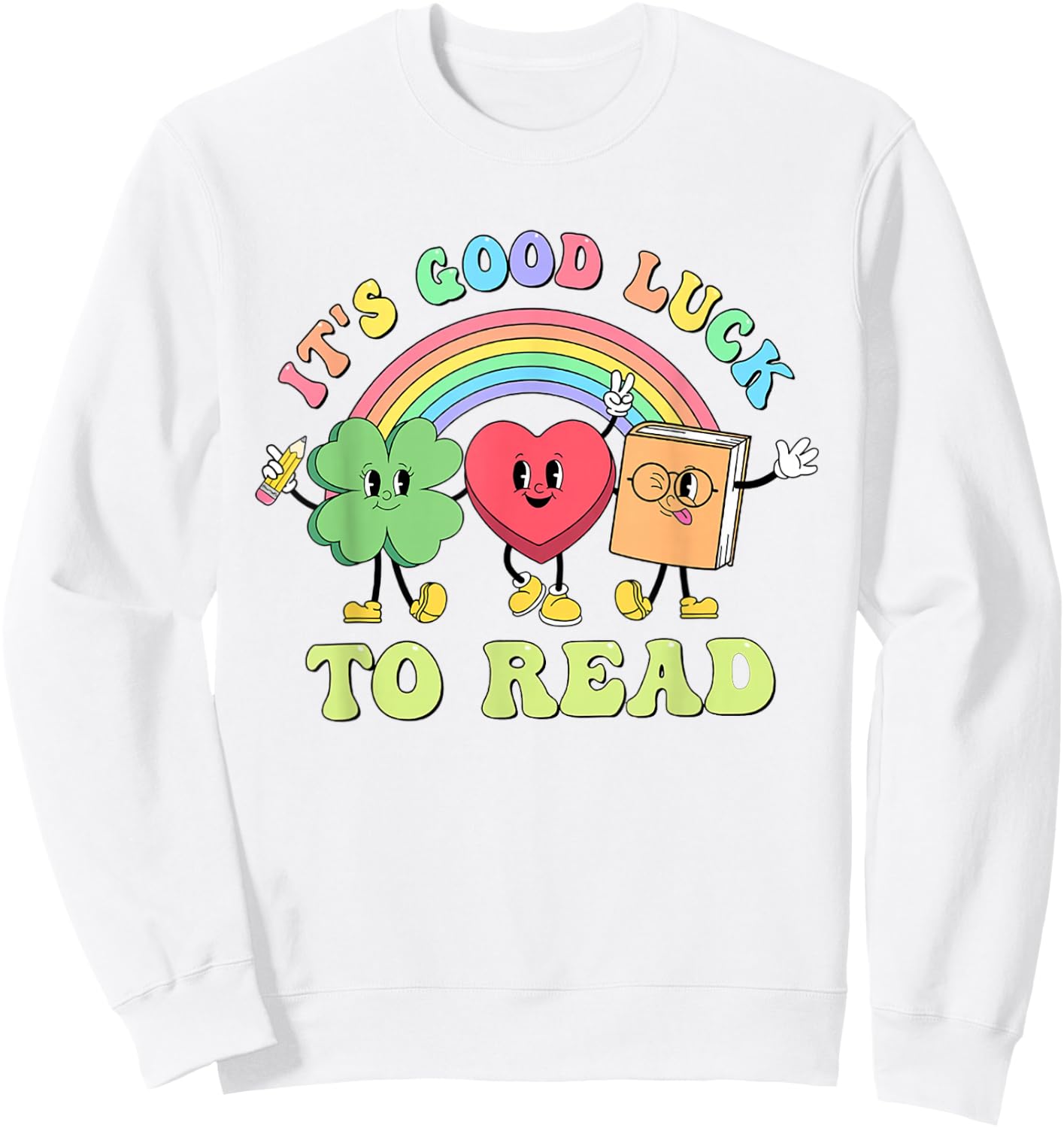 Its Good Luck To Read St Patrick's Rainbow Librarian Bookish Sweatshirt - Sweatshirt | White