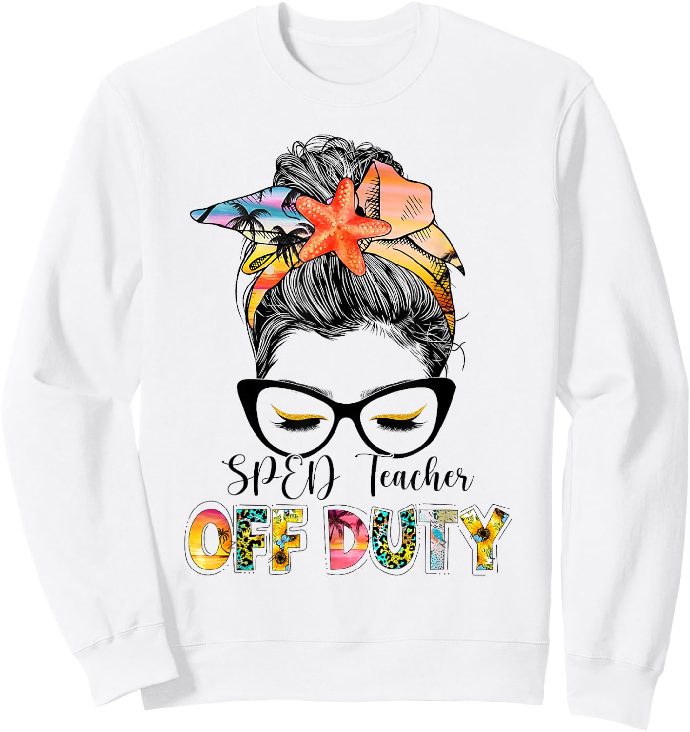 SPED Teacher Off Duty Messy Bun Vacation Summer Vibes Sweatshirt - Sweatshirt | White