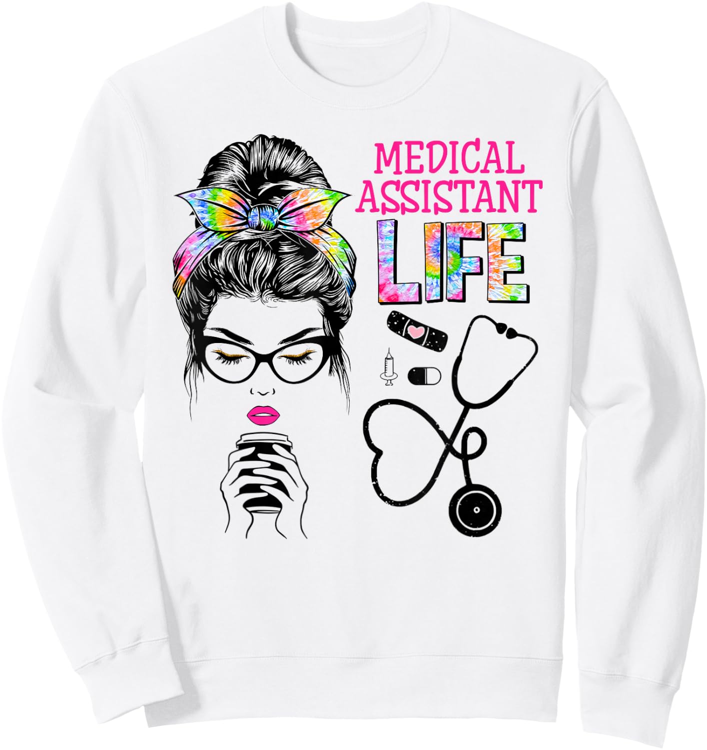 Medical Assistant Stethoscope Tie Dye Messy Bun Nurses Week Sweatshirt - Sweatshirt | White
