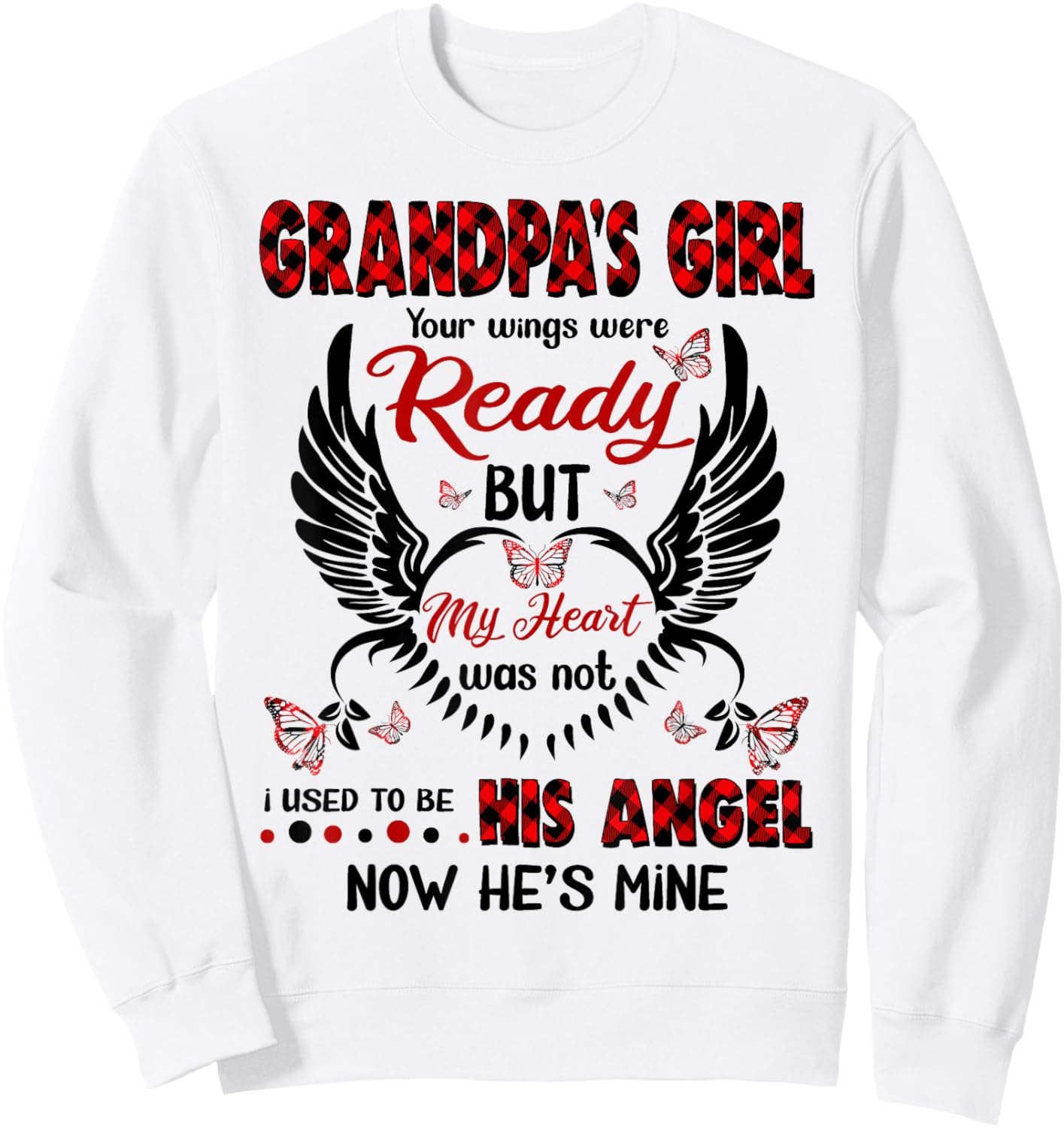 Grandpa's Girl Your Wings Were Ready My But Heart Was Not Sweatshirt - Sweatshirt | White
