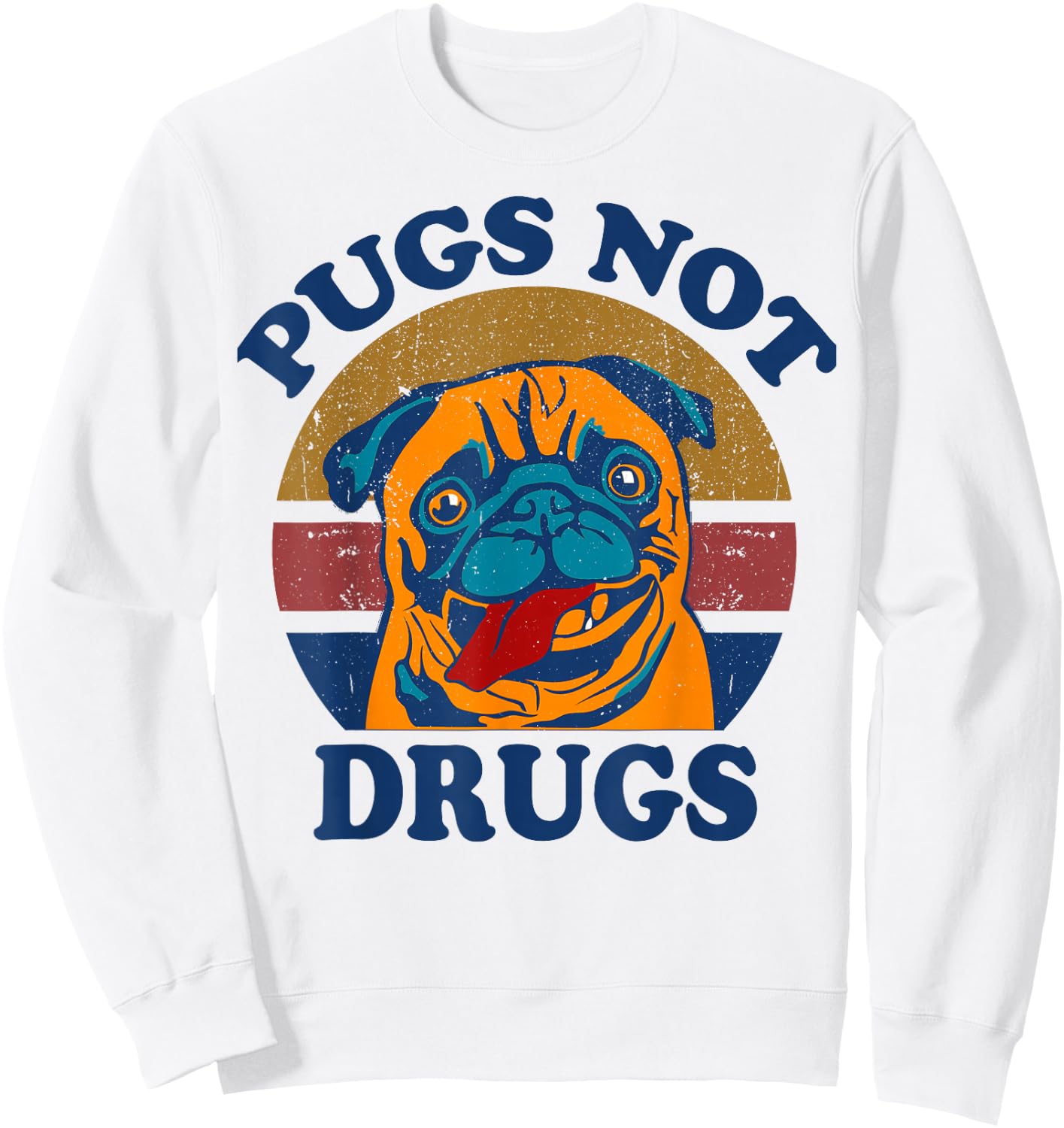 Funny Pug-Shirt Pugs Not Drugs Men Women Mom Dad Lovers Gift Sweatshirt - Sweatshirt | White
