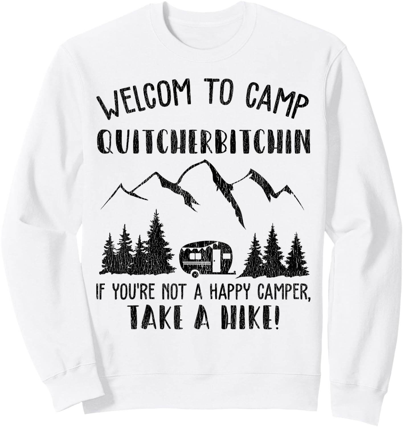 Funny Camping Welcome To Camp Quitcherbitchin Sweatshirt - Sweatshirt | White