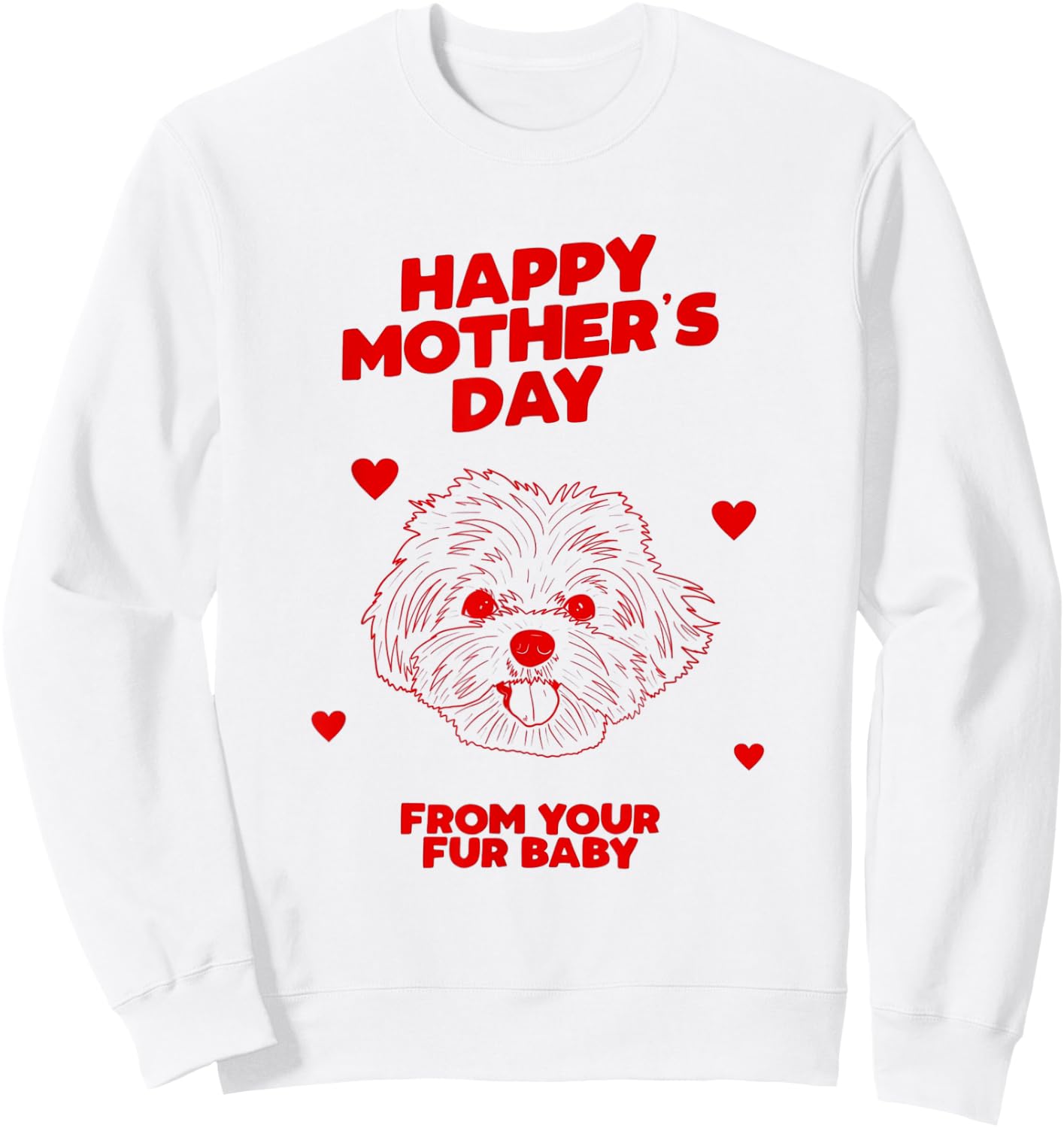 Happy Mother's Day From Your Fur Baby Dog Mom Gift Sweatshirt - Sweatshirt | White