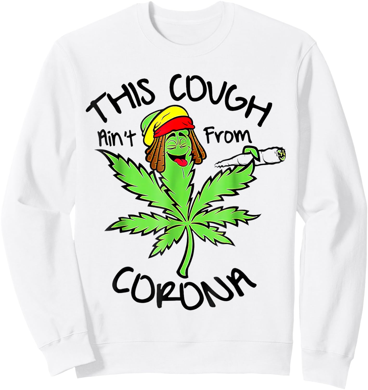 This Cough Ain't from Corona 420 Cannabis Weed Funny Graphic Sweatshirt - Sweatshirt | White
