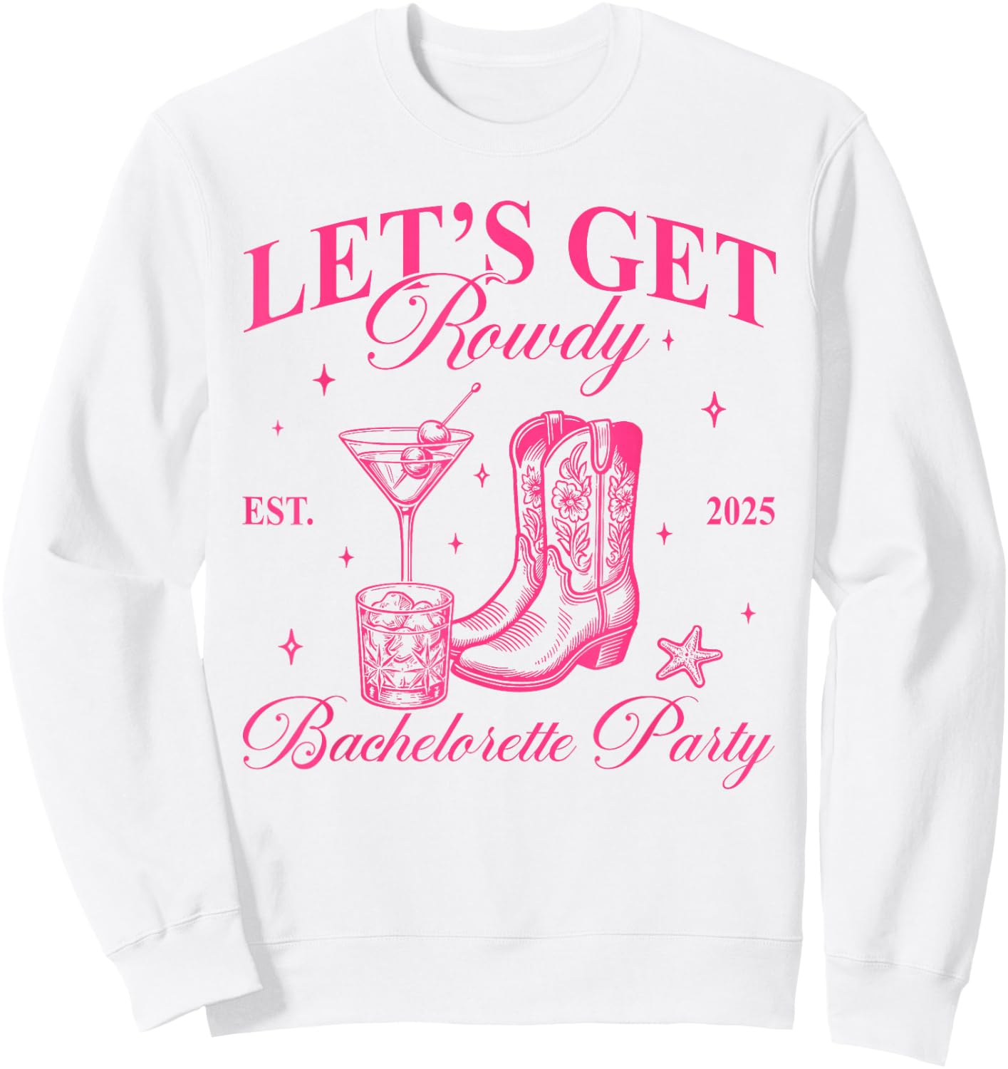 Funny Let Get Rodeo Bachelorette Cowgirl Bachelorette Party Sweatshirt - Sweatshirt | White