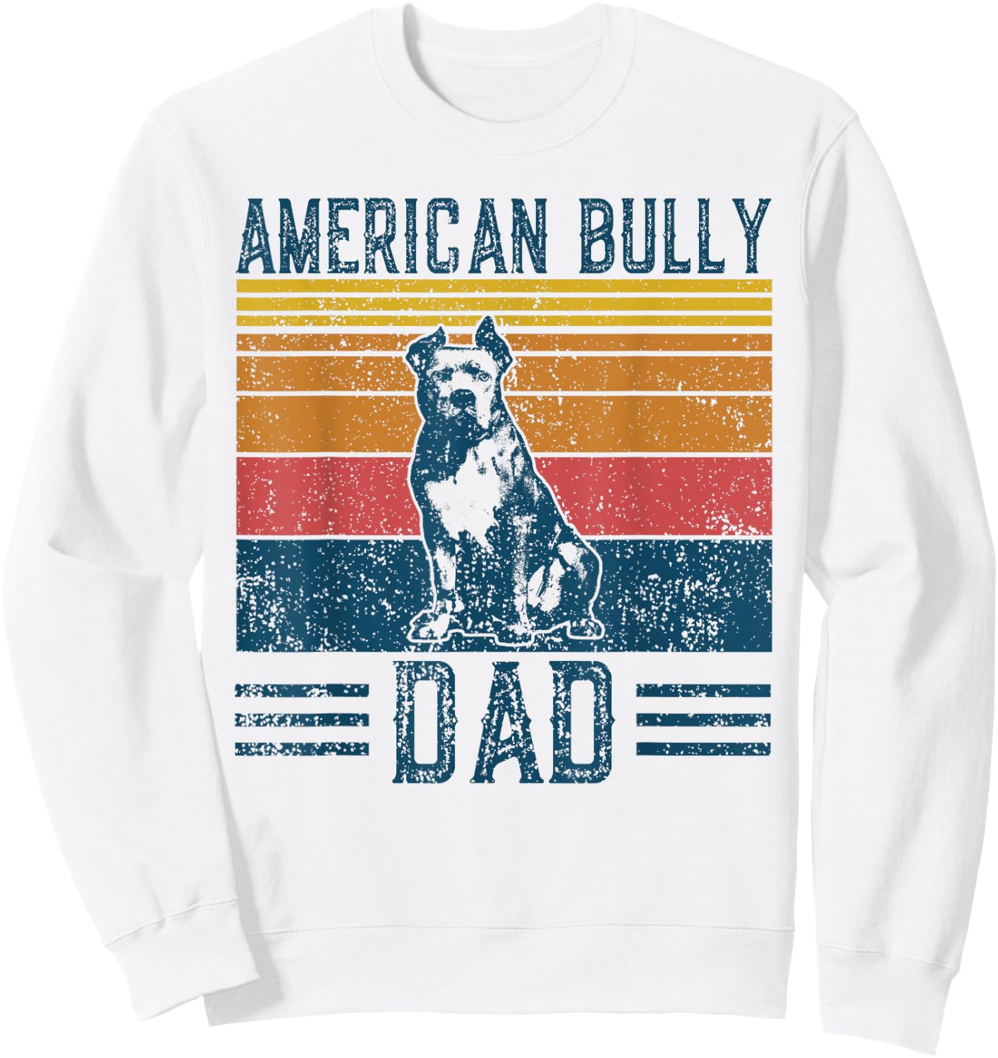 Dog Bullypit Dad - Vintage American Bully Dad Men Women Sweatshirt - Sweatshirt | White
