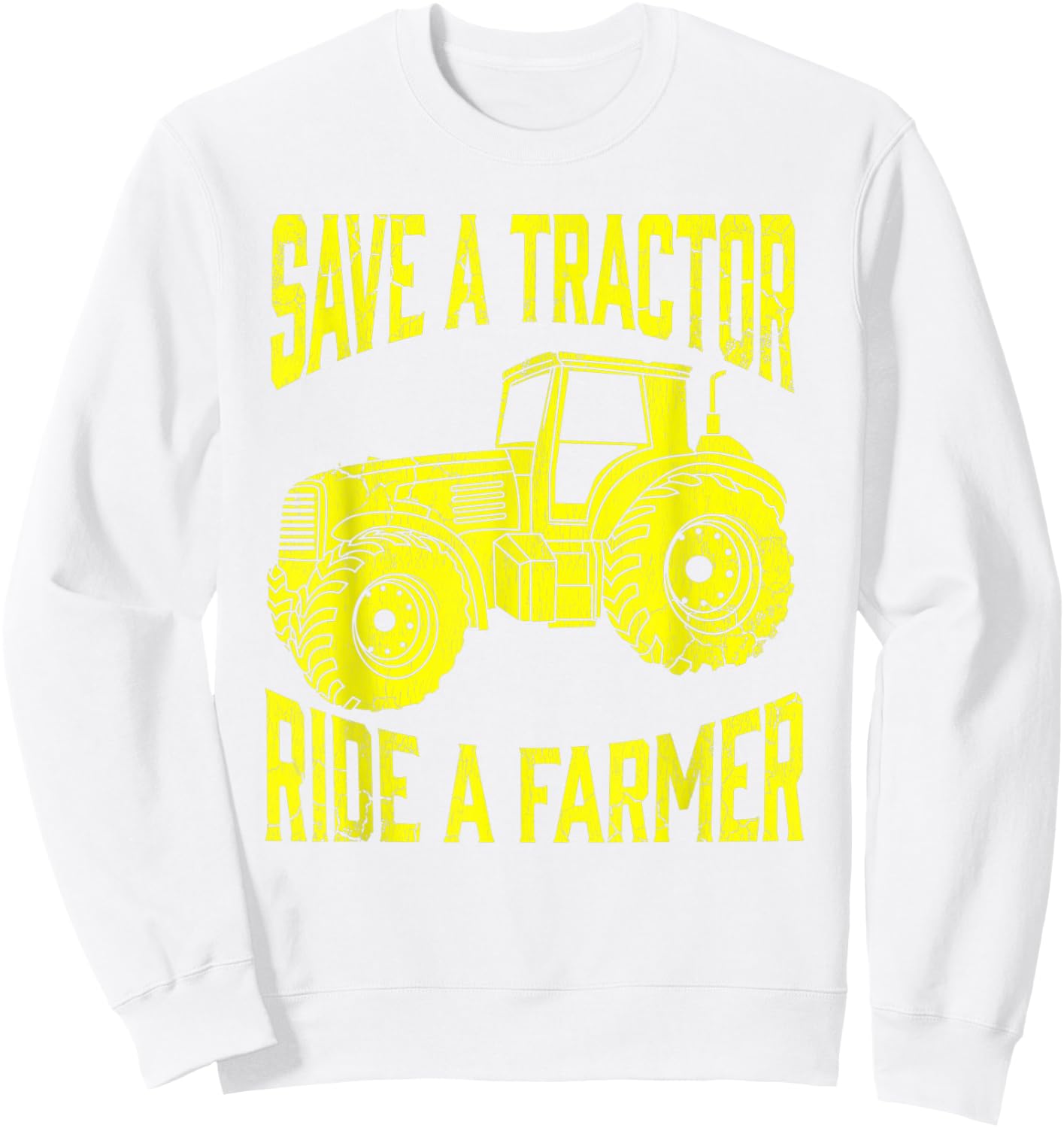 Save A Tractor Ride A Farmer Farming Tractors Farm Sweatshirt - Sweatshirt | White