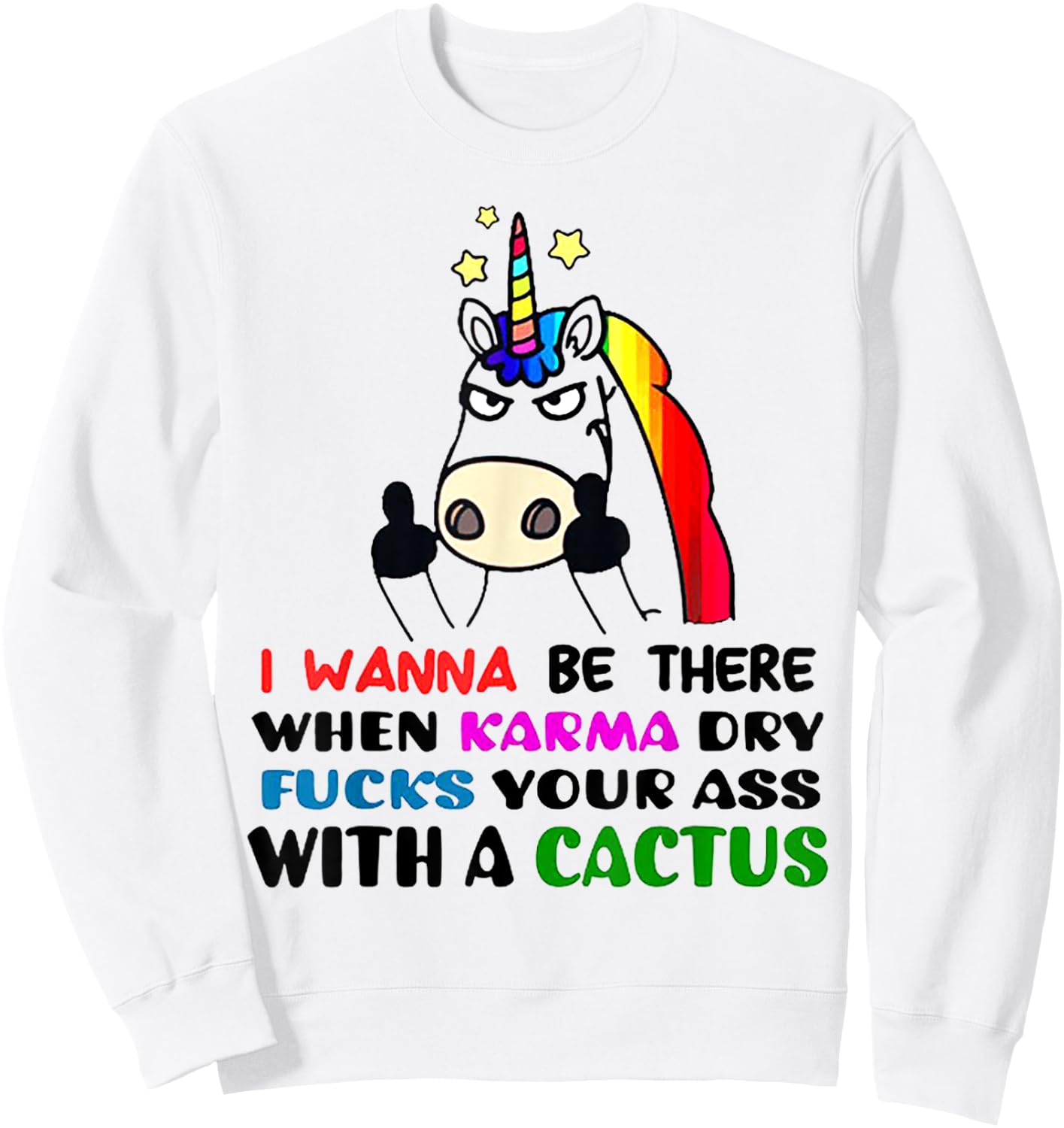 I wanna be there when karma dry fucks your ass unicorn Sweatshirt - Sweatshirt | White
