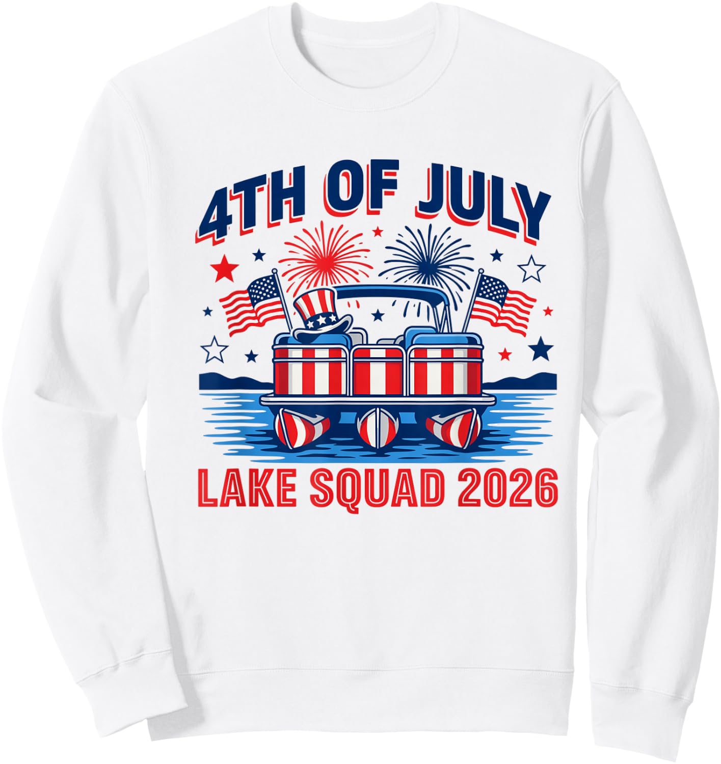 4th of July Lake Squad 2026 Patriotic Pontoon Boat Merica Sweatshirt - Sweatshirt | White