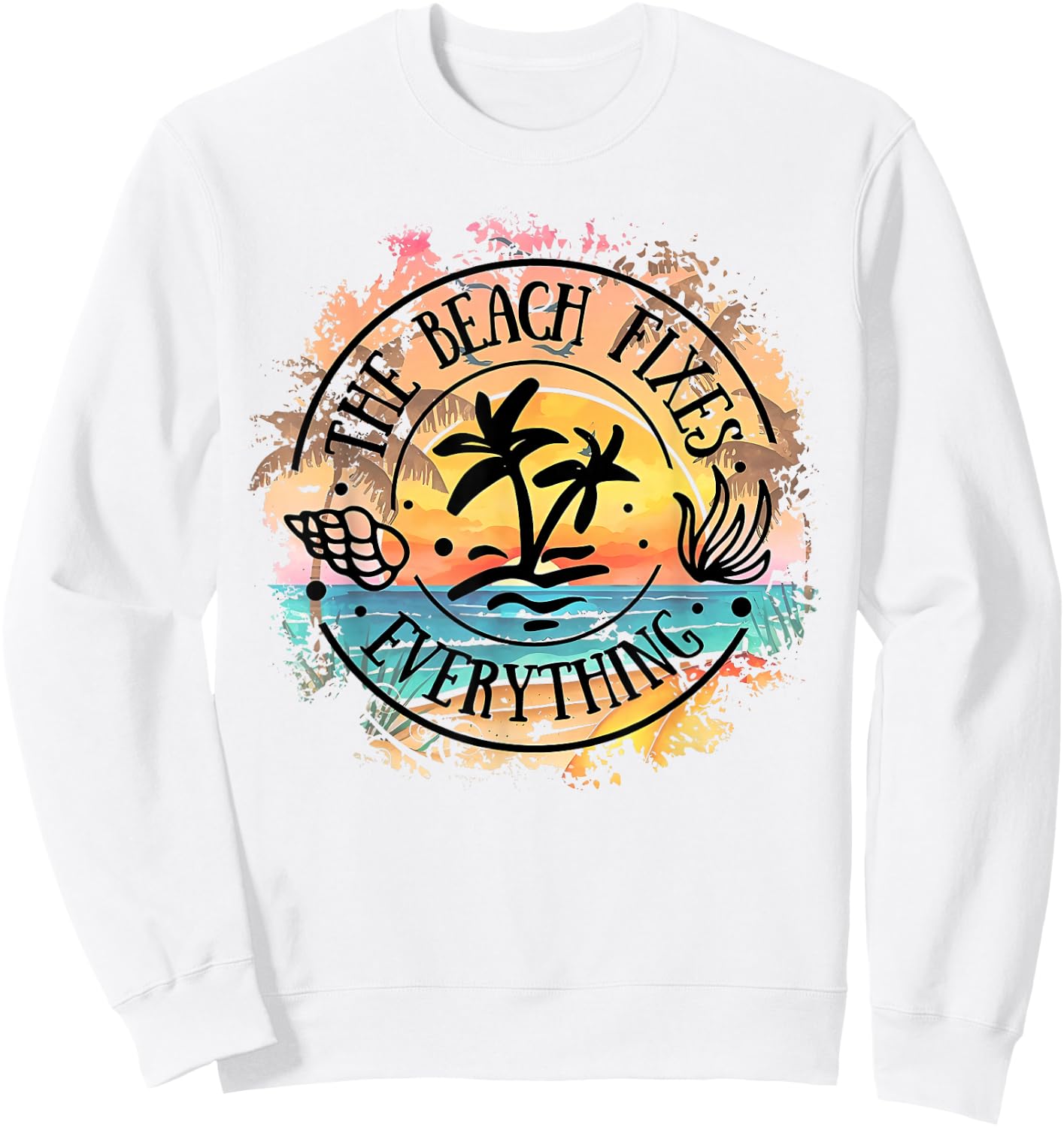 The Beach Fixes Everything Summer Vacation Beach Hawaii Sweatshirt - Sweatshirt | White