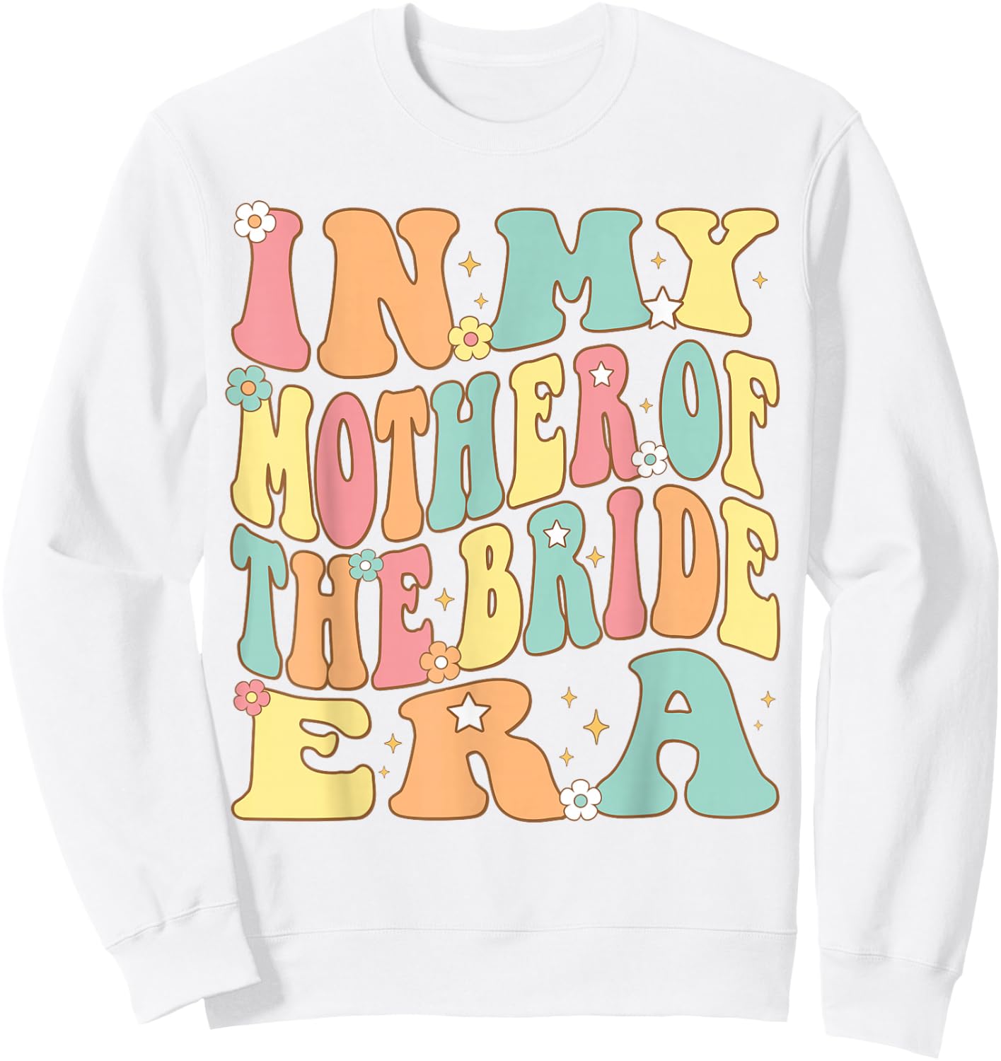 In My Mother of the Bride Era Bride's Mom Mama Groovy Retro Sweatshirt - Sweatshirt | White