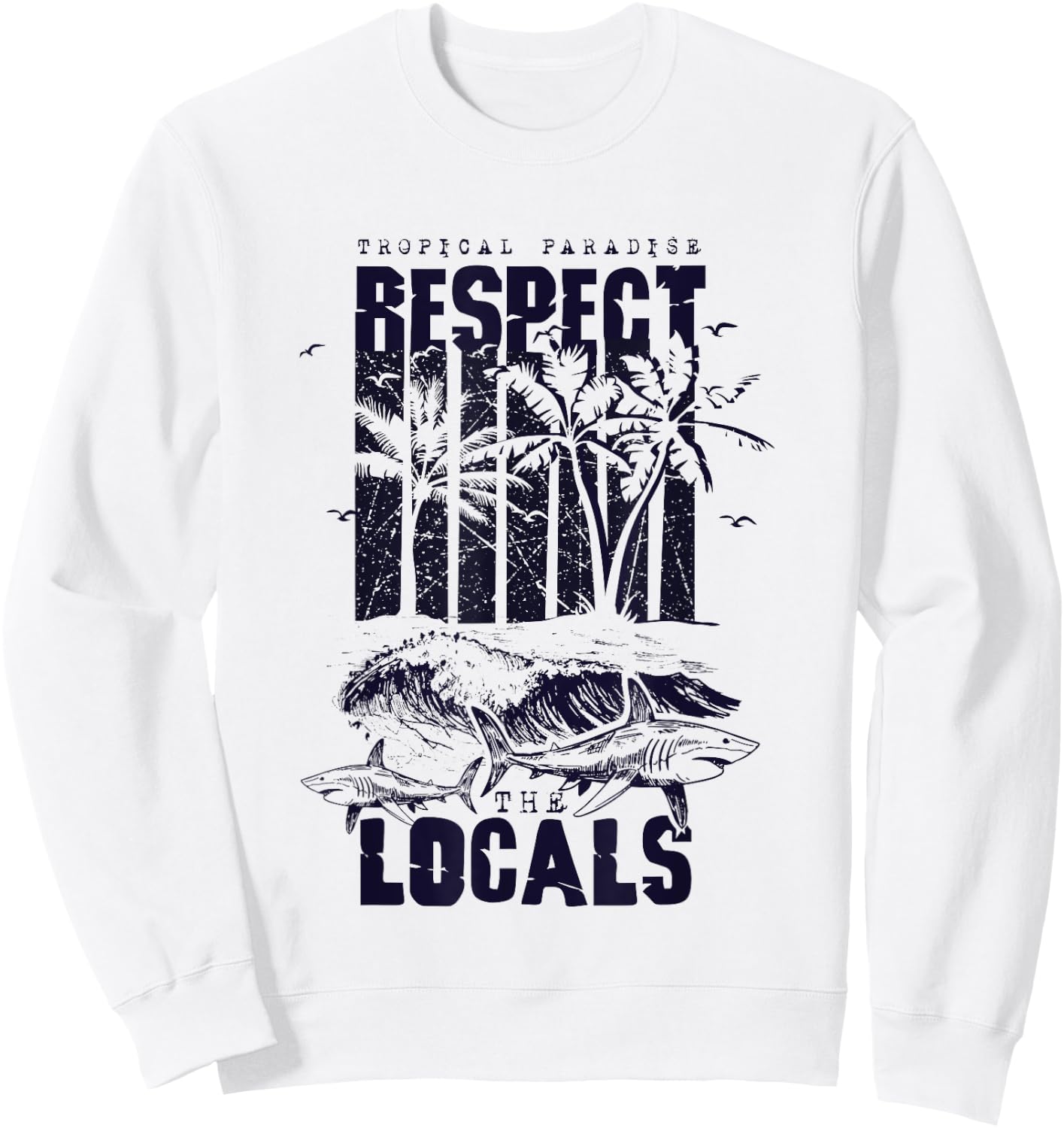 Tropical Paradise Respect Locals Save Sharks Vintage Sweatshirt - Sweatshirt | White