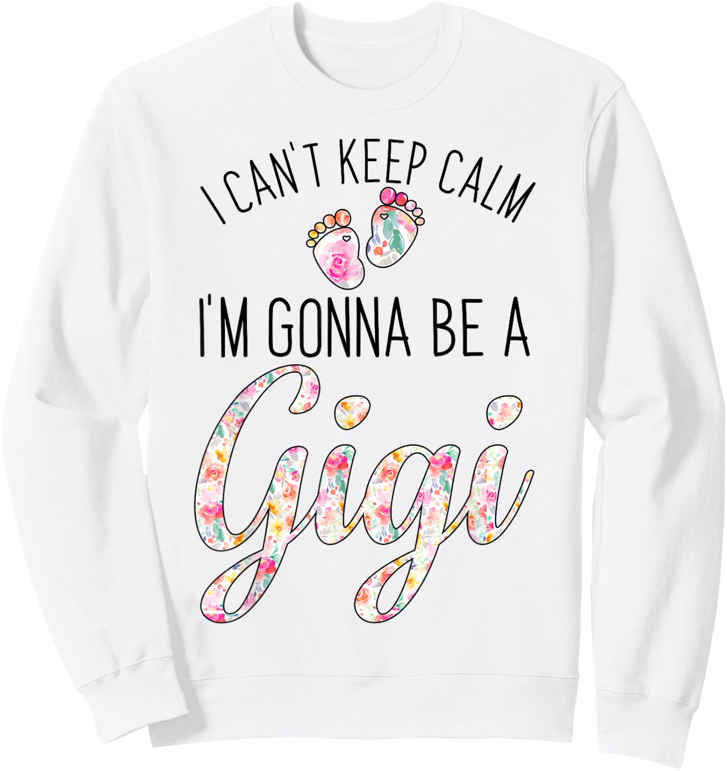 I Can't Keep Calm I'm Gonna Be a Gigi Sweatshirt - Sweatshirt | White
