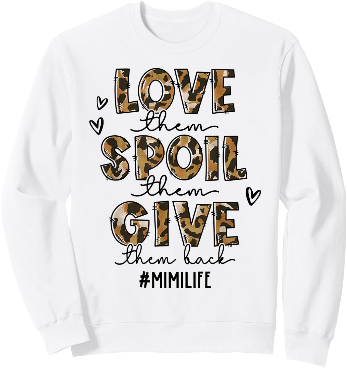 Love Them Spoil Them Give Them Back Mimi Life Mother's Day Sweatshirt - Sweatshirt | White