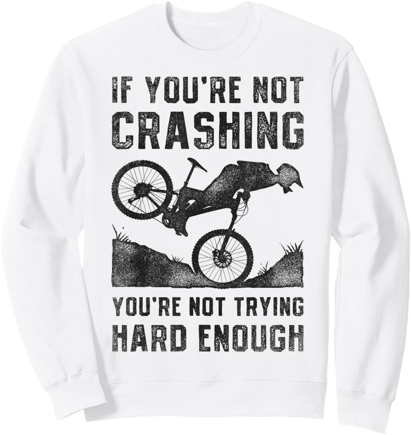 If You're Not Crashing You're Not Trying Hard Enough Biking Sweatshirt - Sweatshirt | White