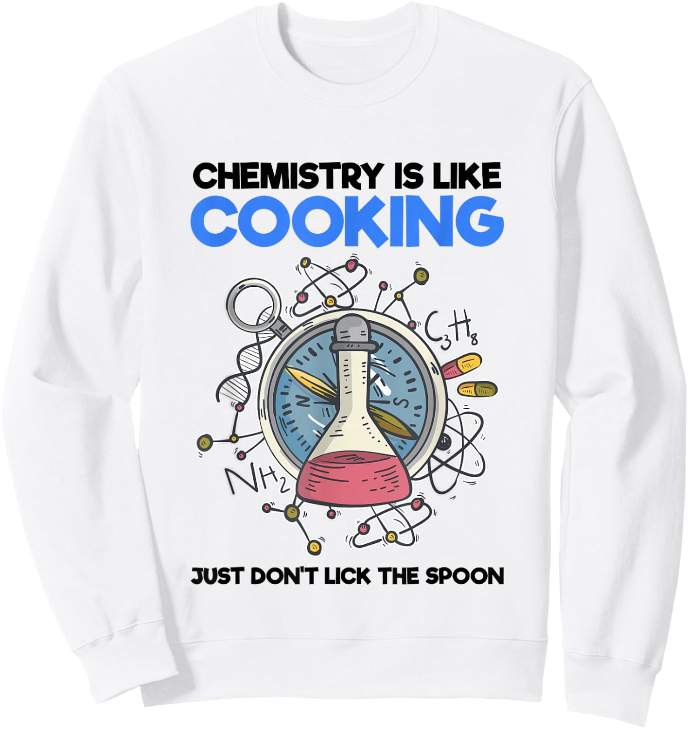 Funny Science Nerd Shirt Chemist Chemistry Is Like Cooking Sweatshirt - Sweatshirt | White