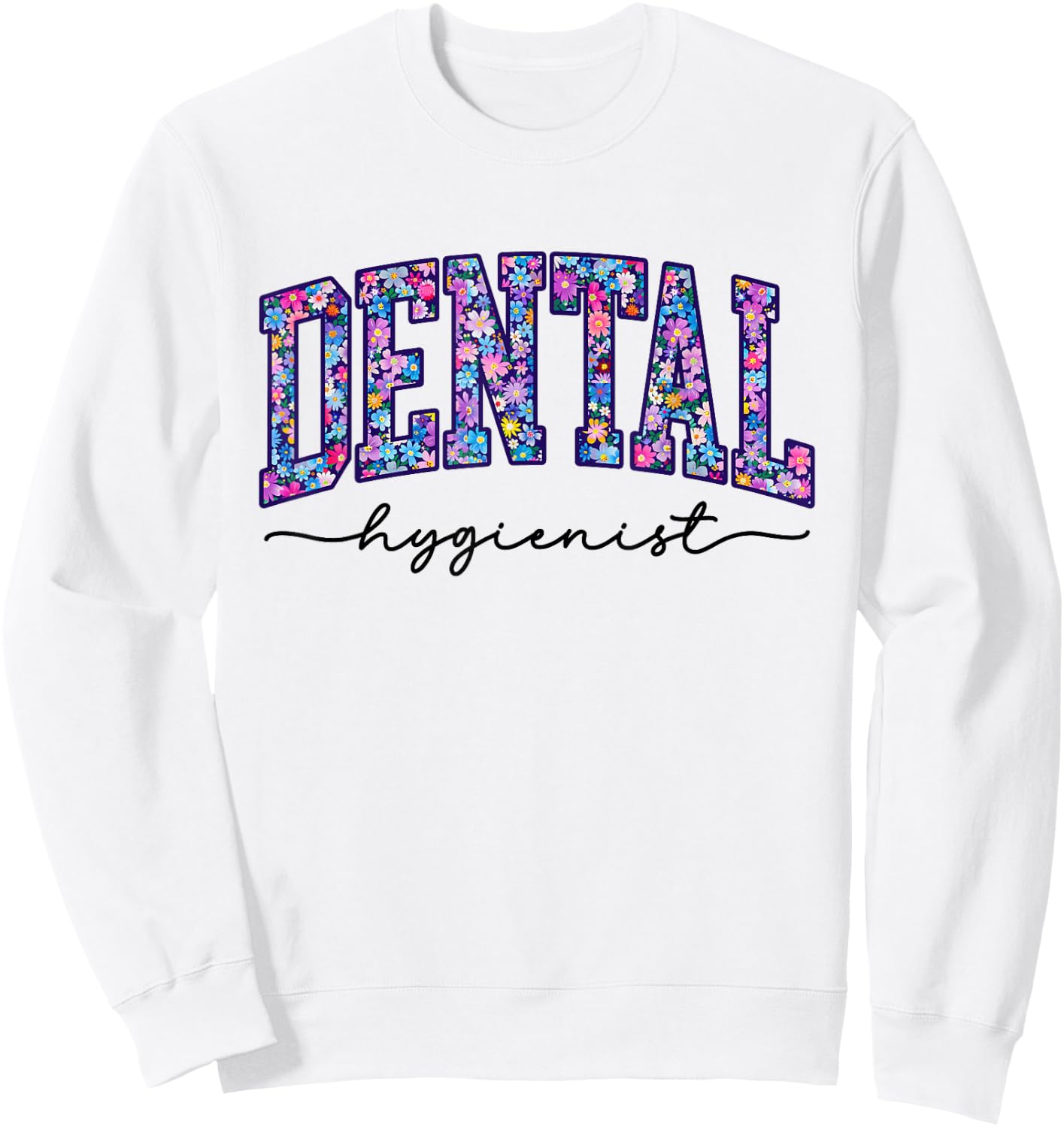 Dental Hygienist Assistant Dentist Appreciation Sweatshirt - Sweatshirt | White