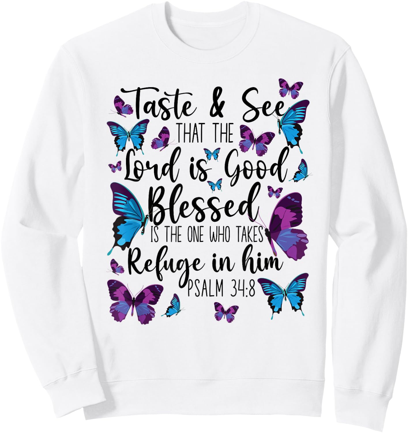 Christian Bible Verse Quote Butterfly Psalm 34:8 Sweatshirt - Sweatshirt | White