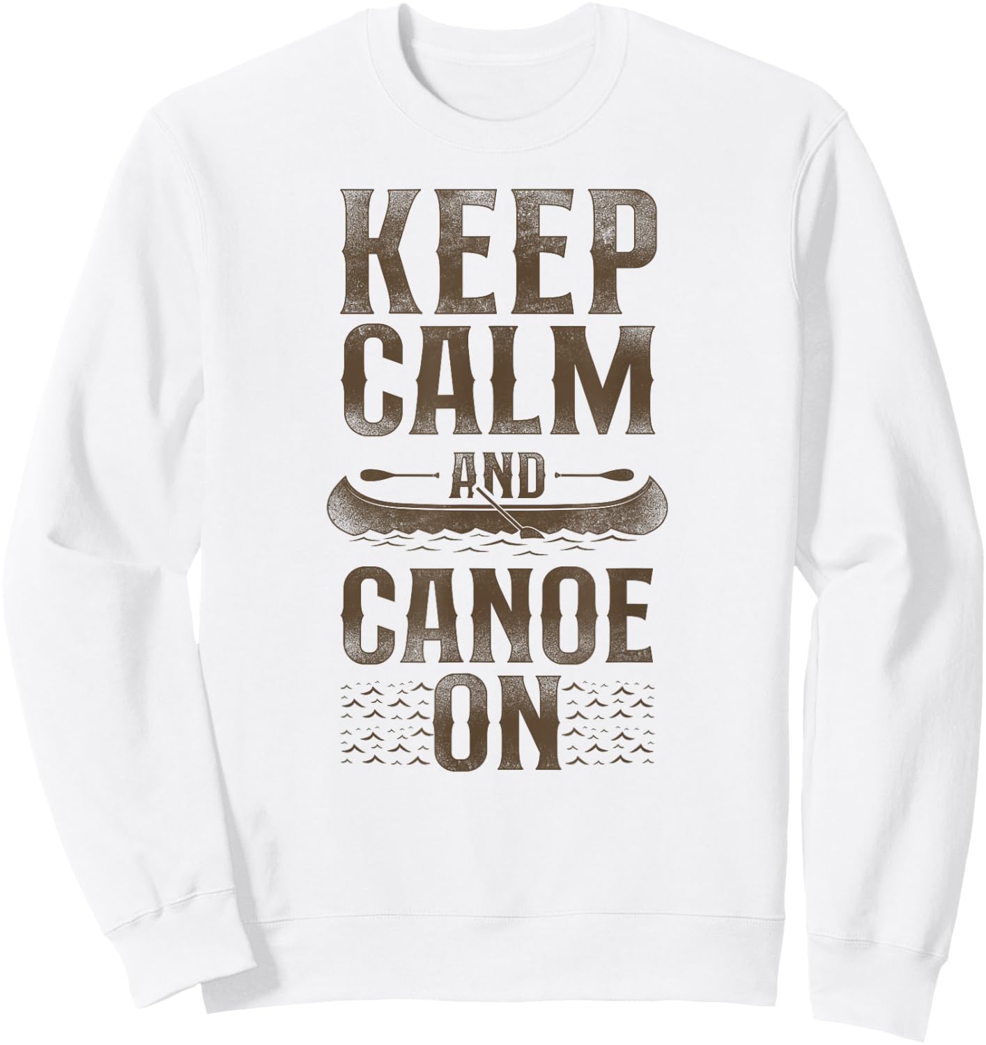 Canoe Canoeing Vintage Keep Calm And Canoe On Sweatshirt - Sweatshirt | White