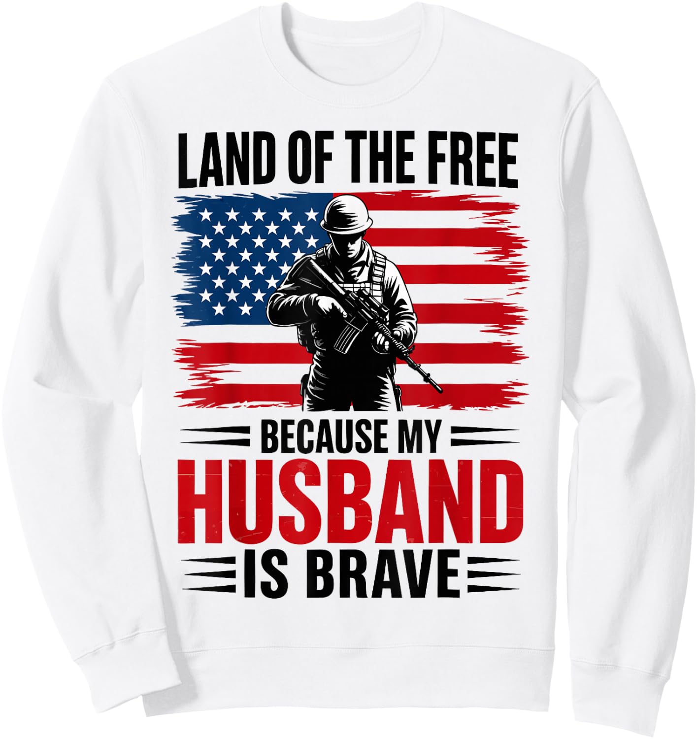 Land of The Free Because My Husband is Brave 4th July Women Sweatshirt - Sweatshirt | White
