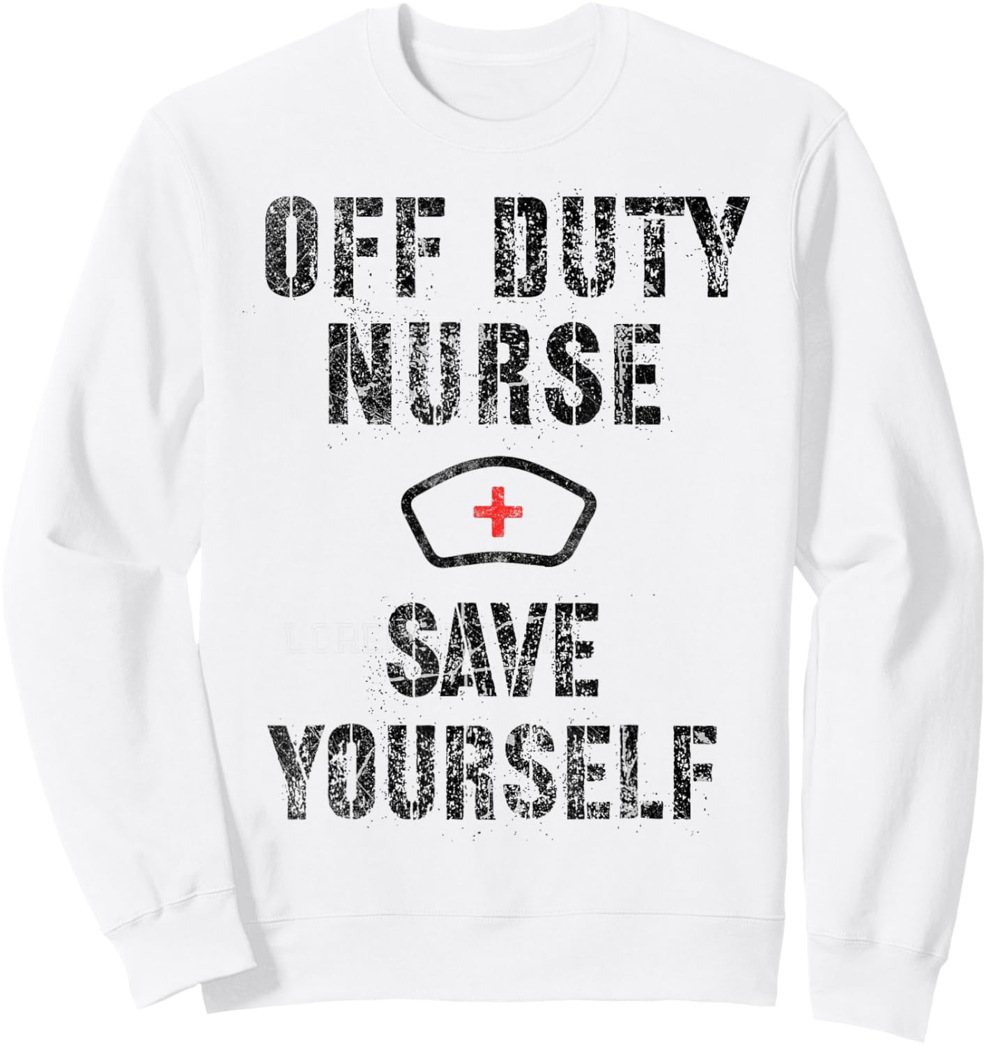 Funny OFF DUTY NURSE Save Yourself RN NP Nursing School Joke Sweatshirt - Sweatshirt | White